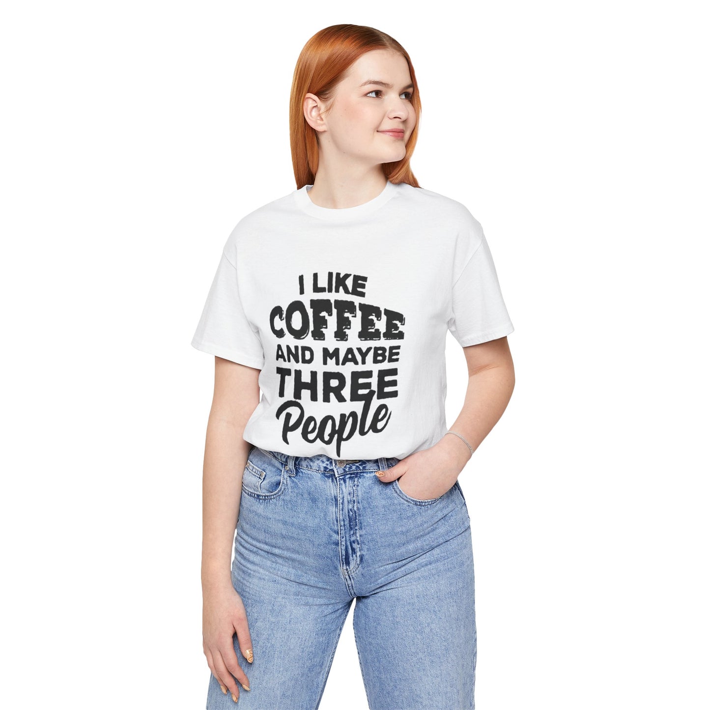 I Like COFFEE And Maybe THREE People T-Shirt Unisex