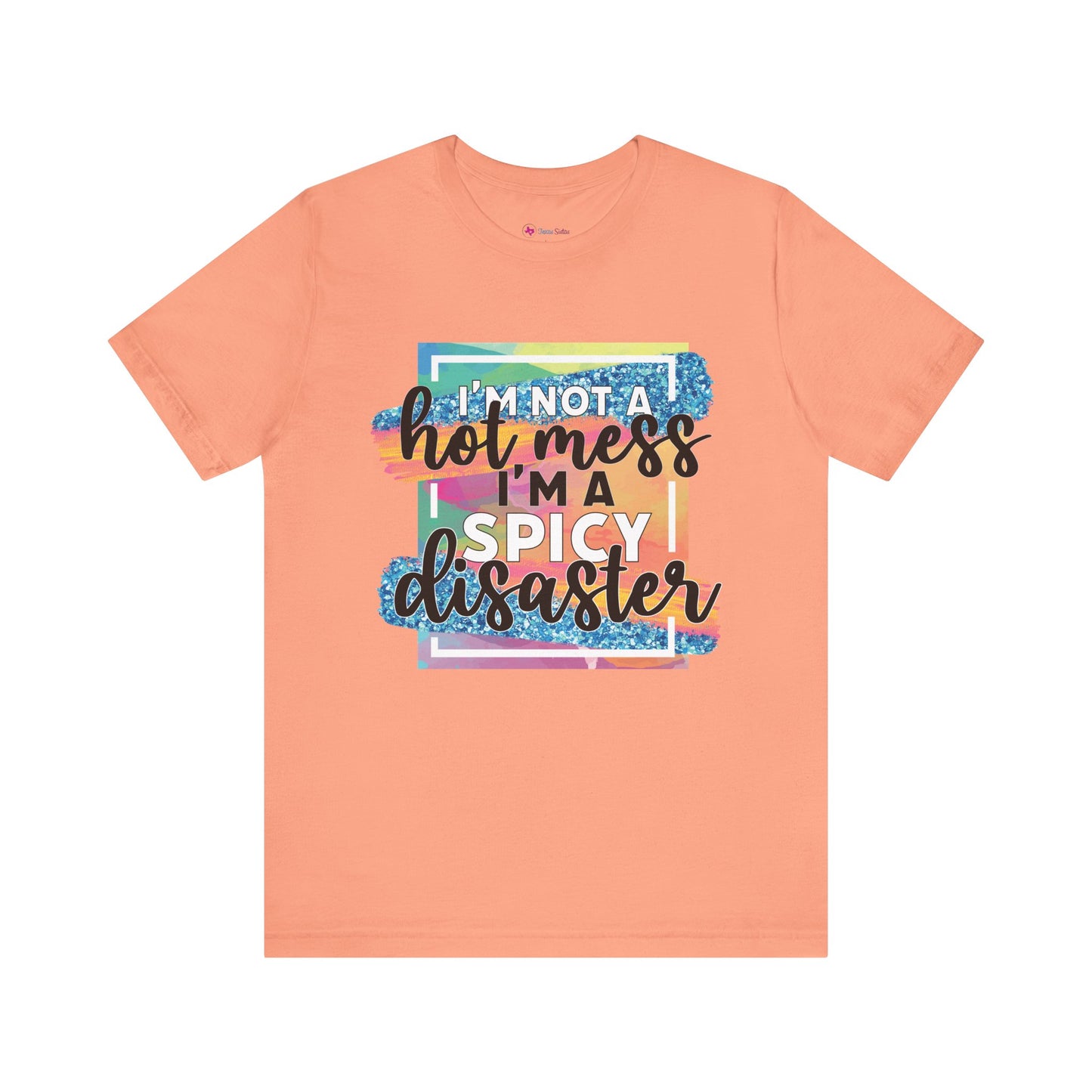 I'm a Spicy Disaster T-Shirt
