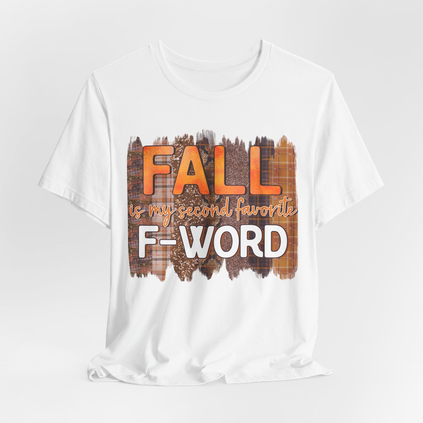 Funny Quote T-Shirt - Unisex Tee - FALL is my second favourite F-Word