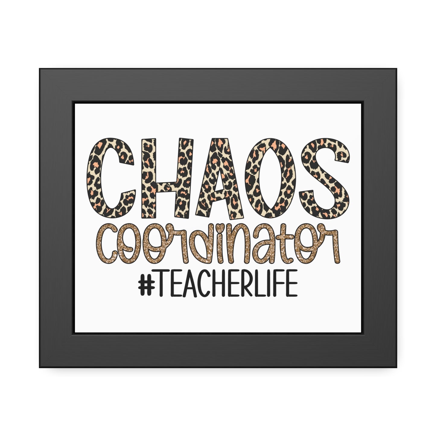 Teacher Life Framed Paper Posters - Chaos Coordinator Decor, Classroom Wall Art, Teacher Gift, Office Print, Inspirational Decor