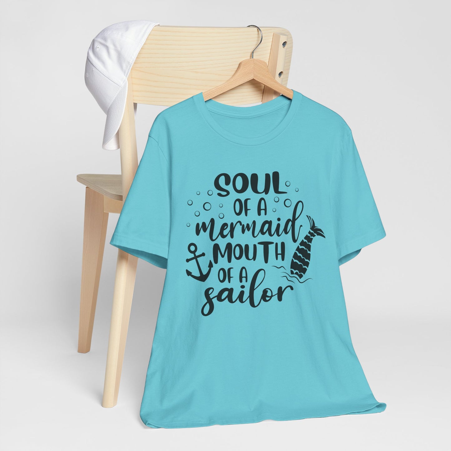 Soul of a Mermaid mouth of a Sailor T-Shirt - Lots of colors