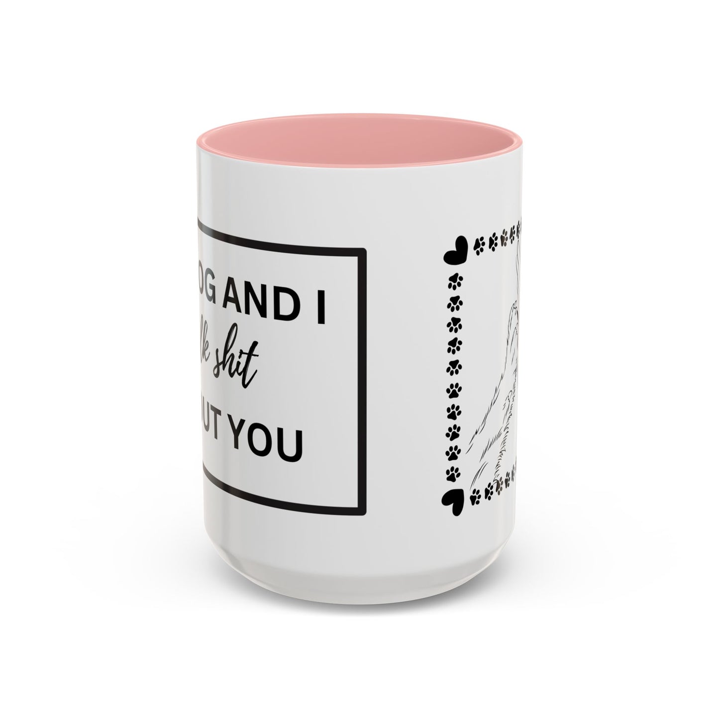 Funny Dog and I Talk Sh*t about you Coffee Mug