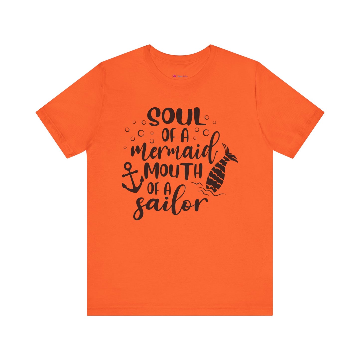 Soul of a Mermaid mouth of a Sailor T-Shirt - Lots of colors
