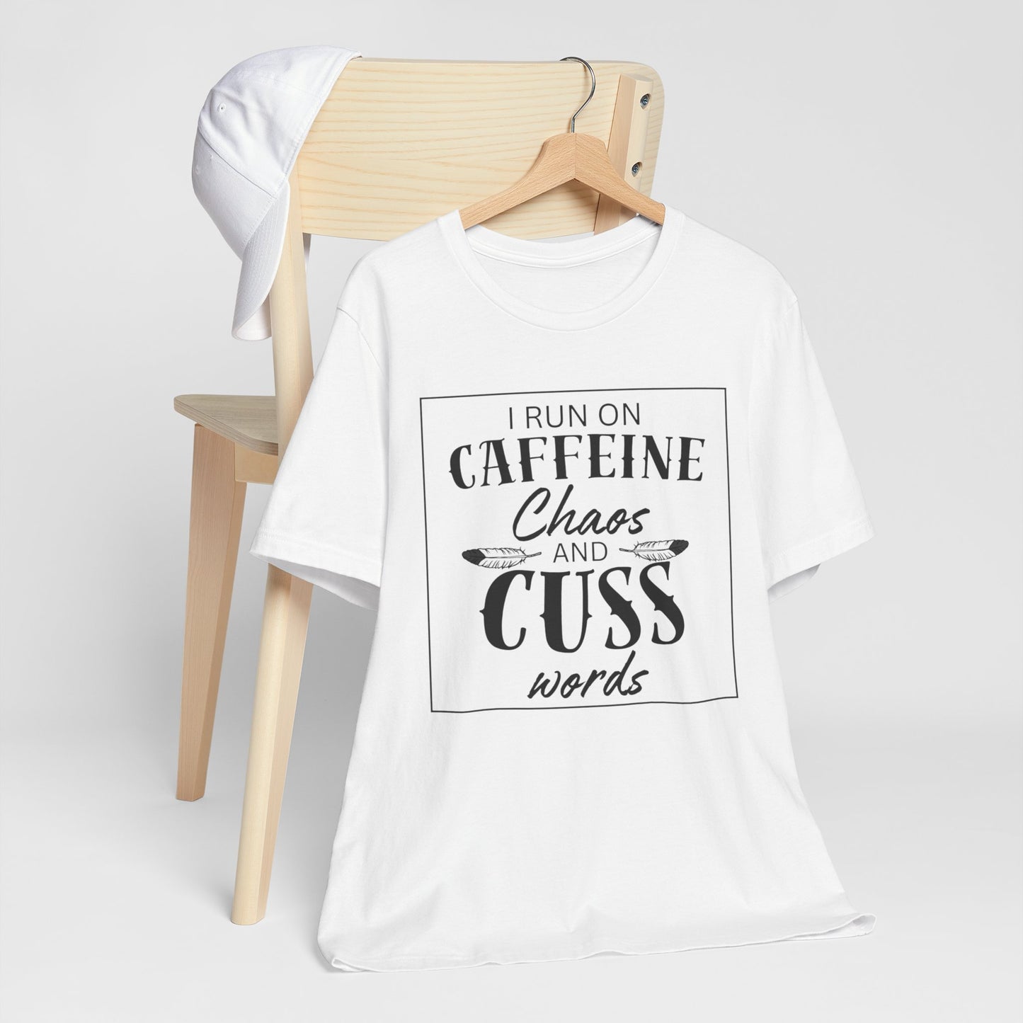 I Run on Caffeine Chaos and Cuss Words T-Shirt