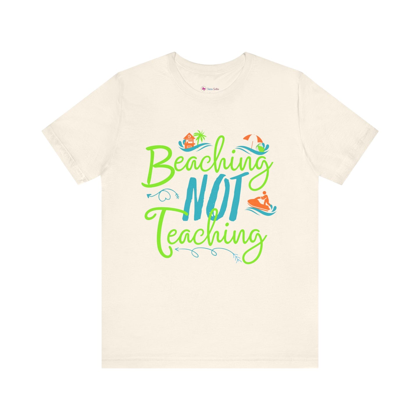 Beaching Not Teaching T-Shirt