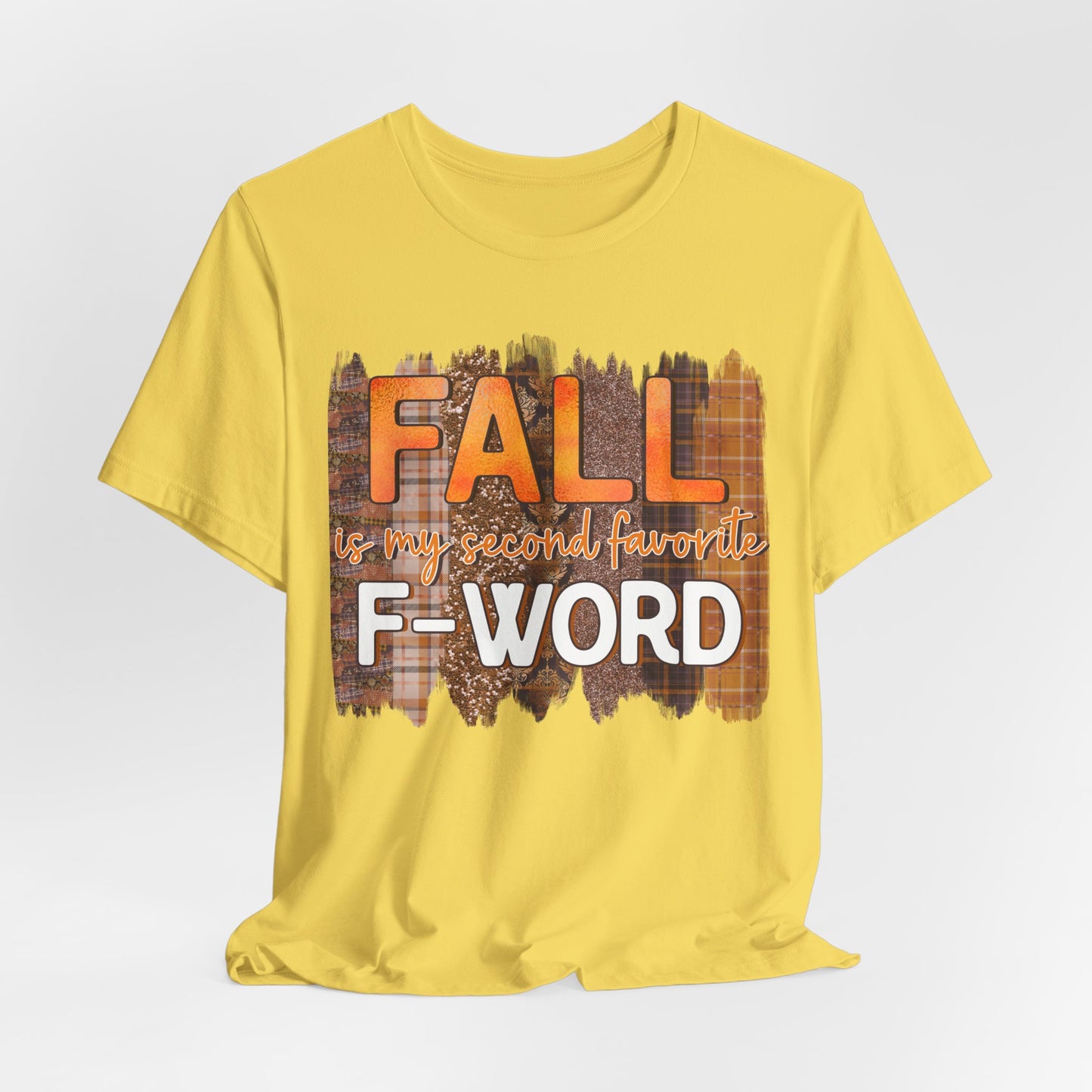 Funny Quote T-Shirt - Unisex Tee - FALL is my second favourite F-Word