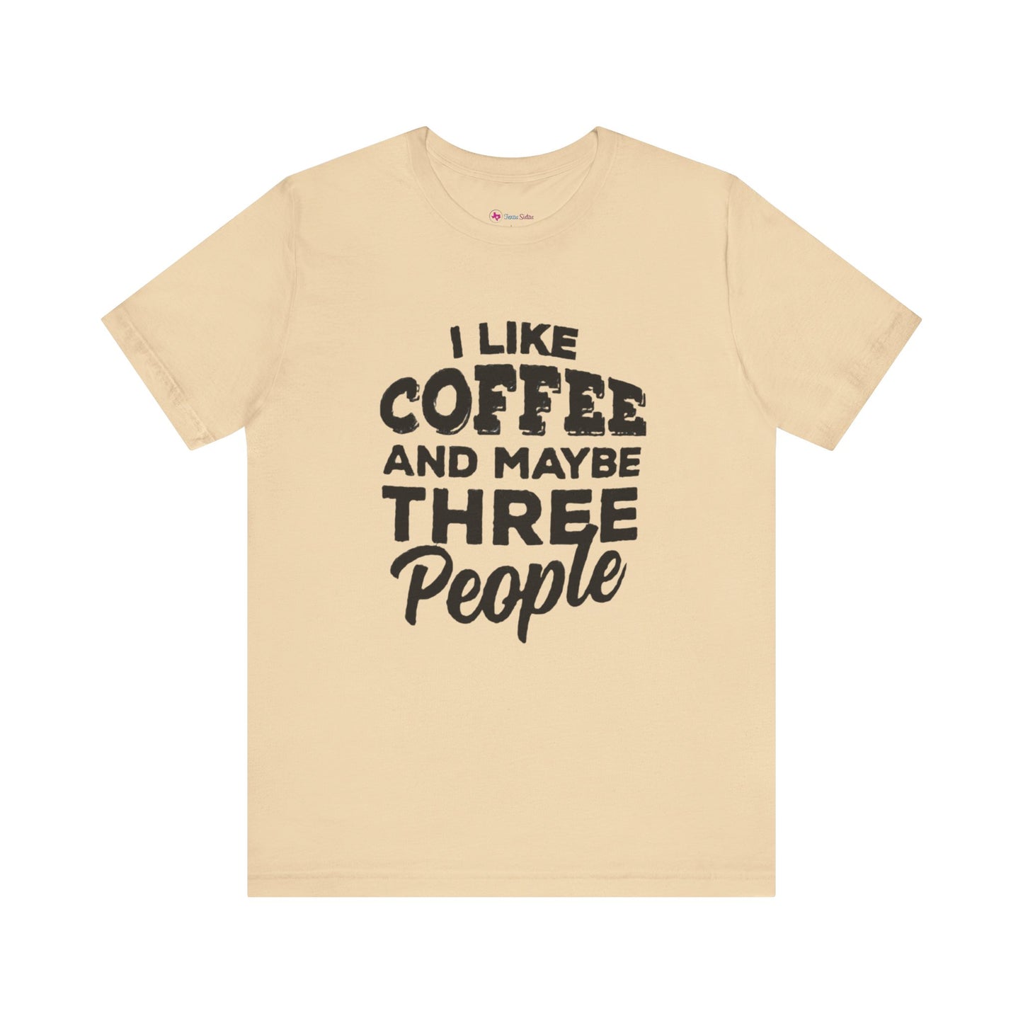 I Like COFFEE And Maybe THREE People T-Shirt Unisex