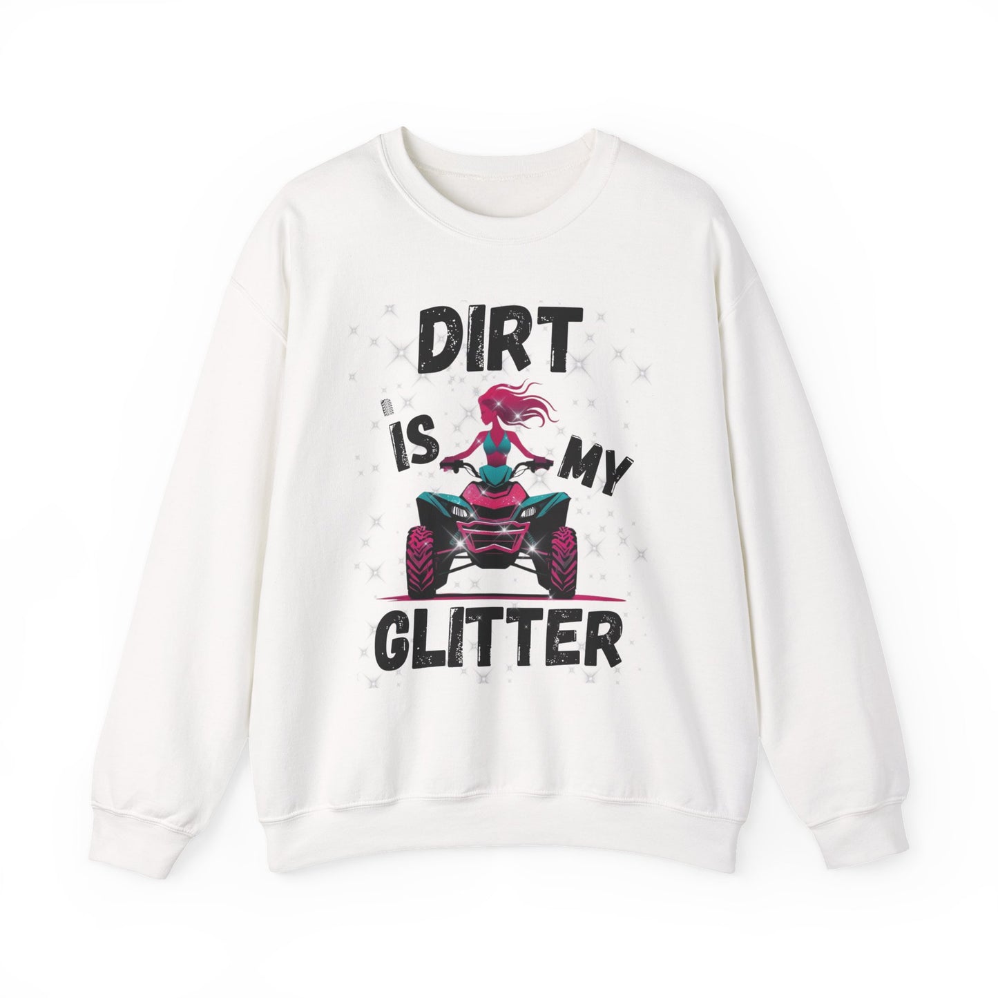 ATV Sweatshirt - DIRT IS MY GLITTER Design