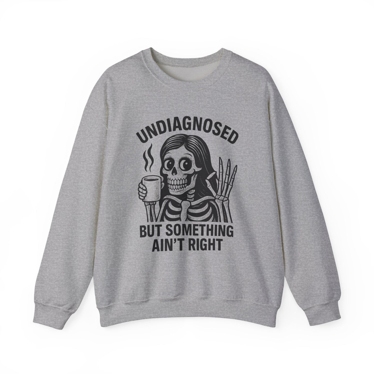 Undiagnosed But Something Ain't Right Skeleton Design Unisex Sweatshirt