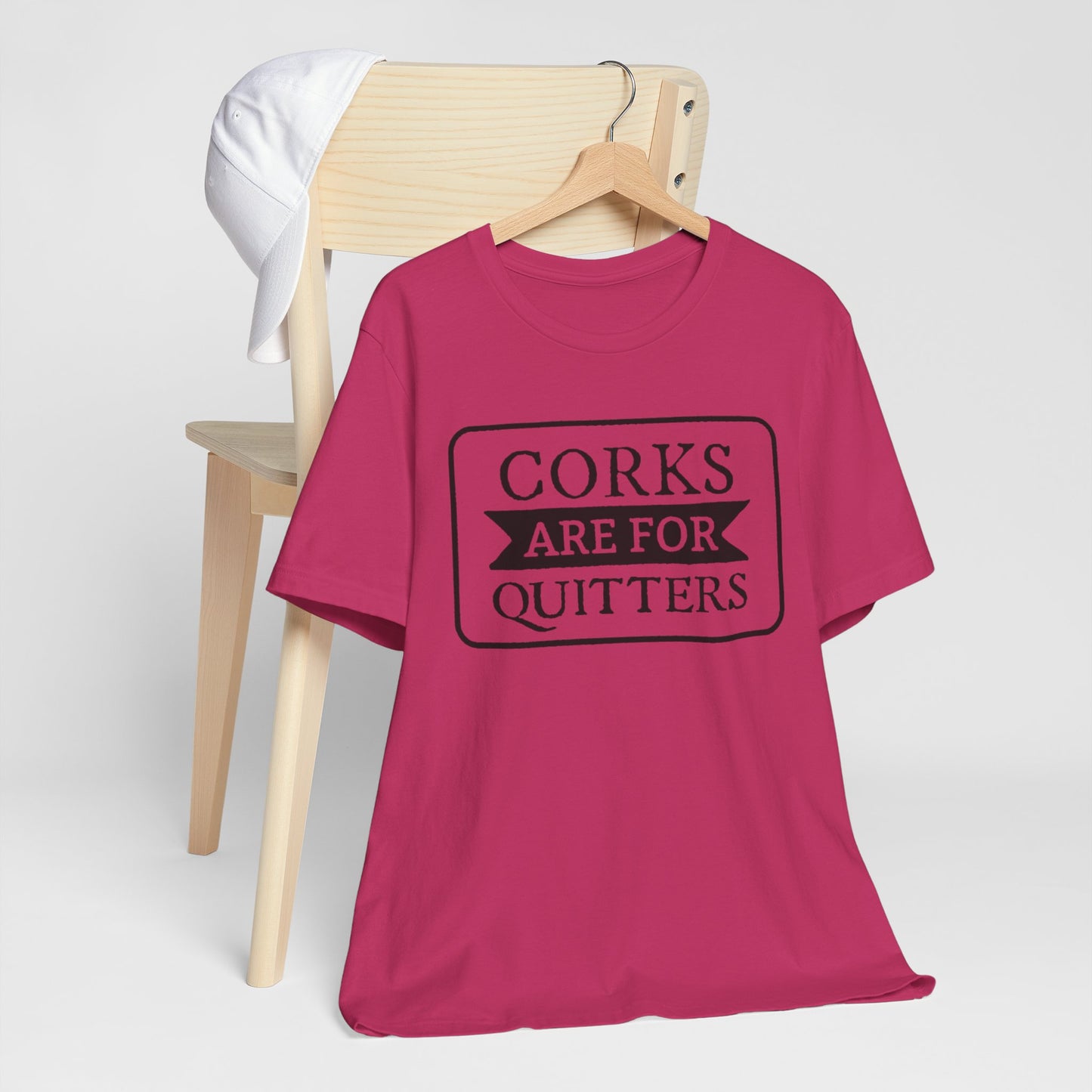 Funny Corks are for Quitters Tshirt - Unisex Tee