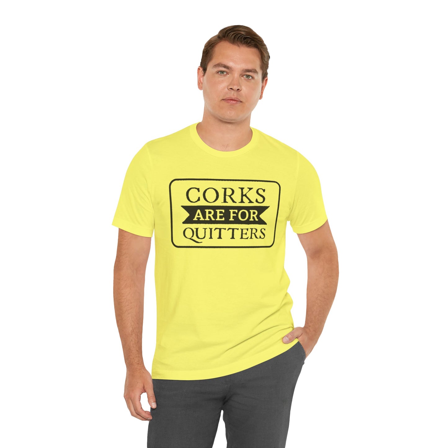 Funny Corks are for Quitters Tshirt - Unisex Tee