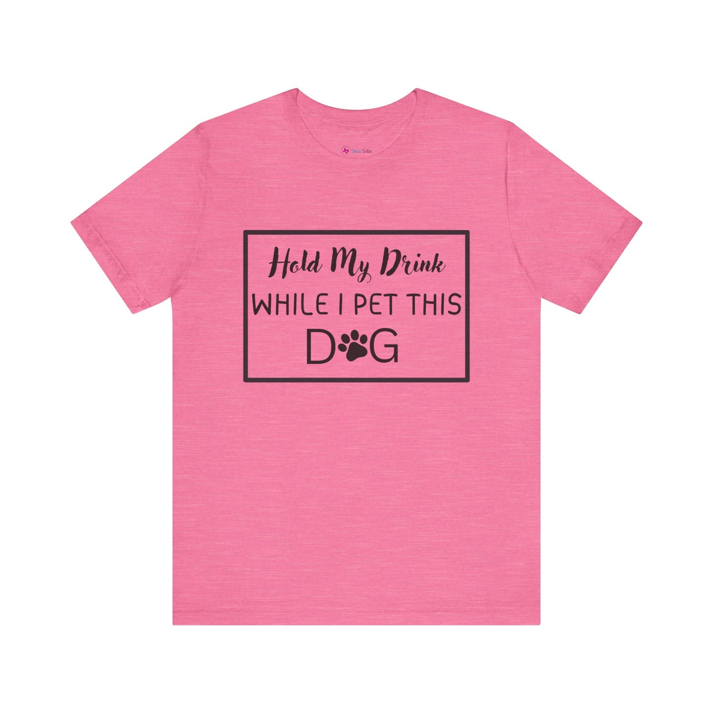 Hold My Drink While I Pet This DOG T-Shirt