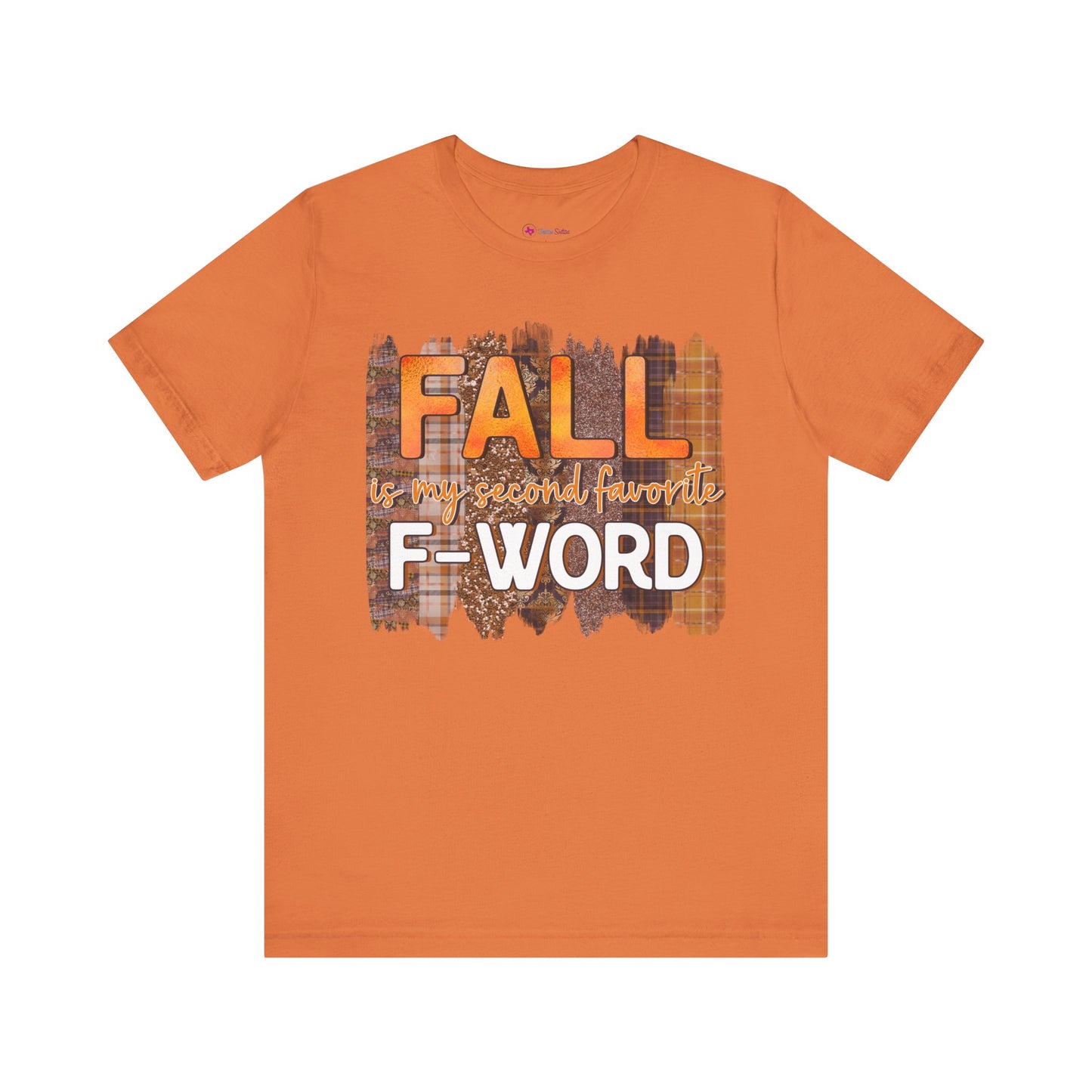 Funny Quote T-Shirt - Unisex Tee - FALL is my second favourite F-Word