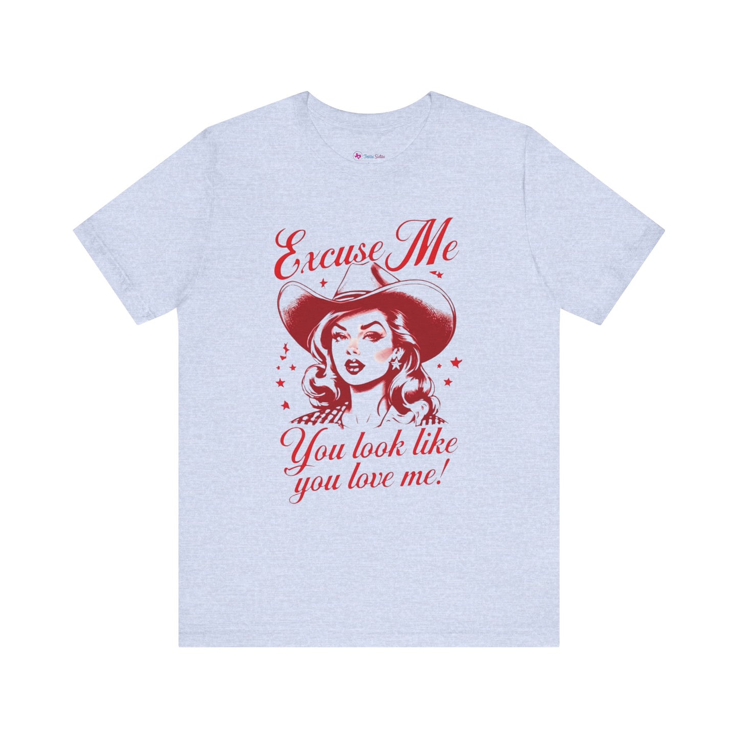 You LOOK like YOU LOVE ME T-Shirt