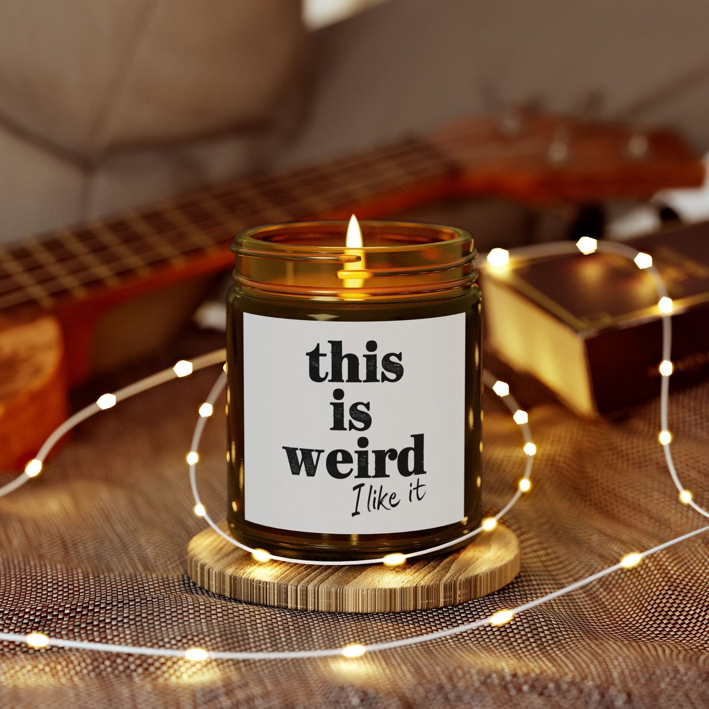 Scented Candles, Funny Quote THIS IS WEIRD I Like It