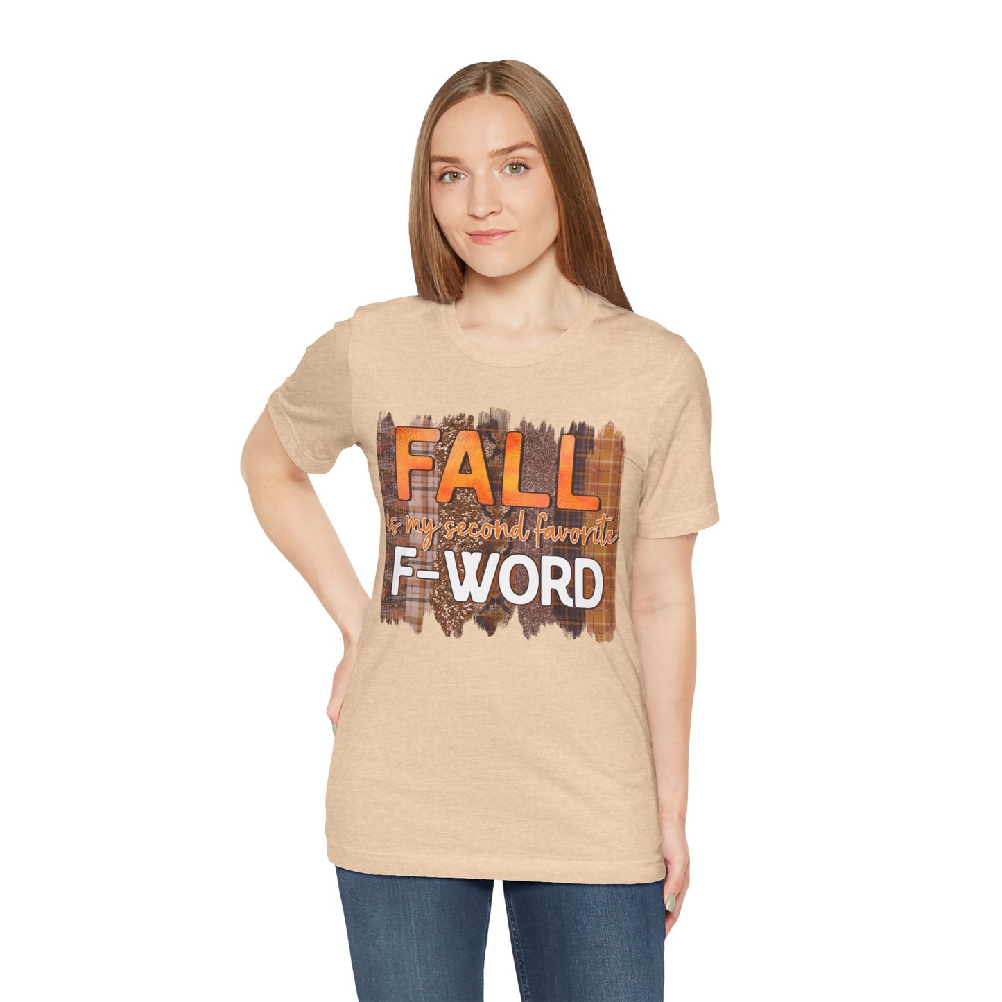Funny Quote T-Shirt - Unisex Tee - FALL is my second favourite F-Word