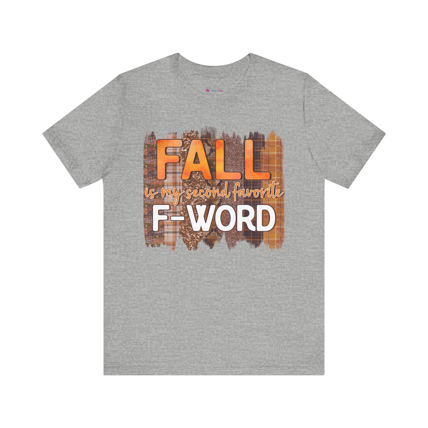 Funny Quote T-Shirt - Unisex Tee - FALL is my second favourite F-Word