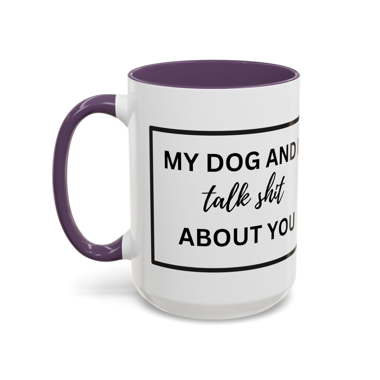 Funny Dog and I Talk Sh*t about you Coffee Mug