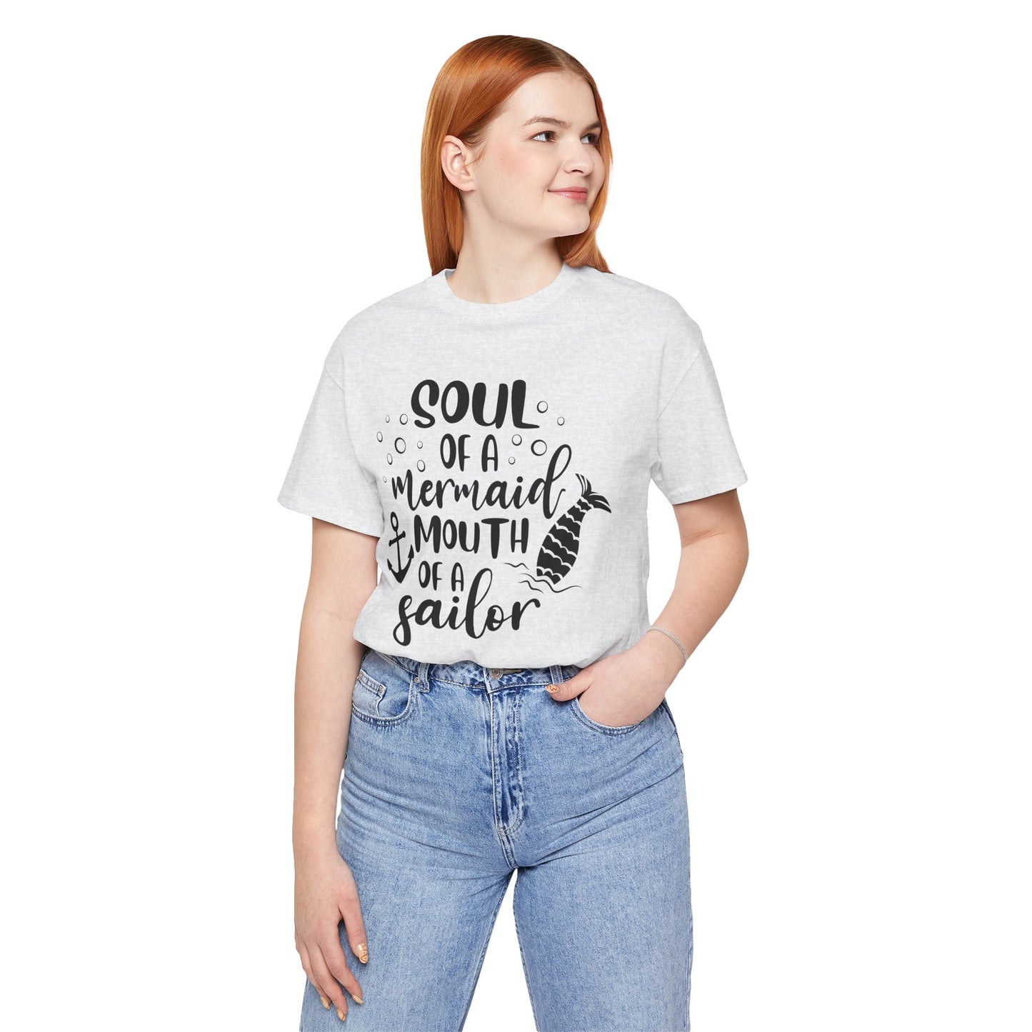 Soul of a Mermaid mouth of a Sailor T-Shirt - Lots of colors