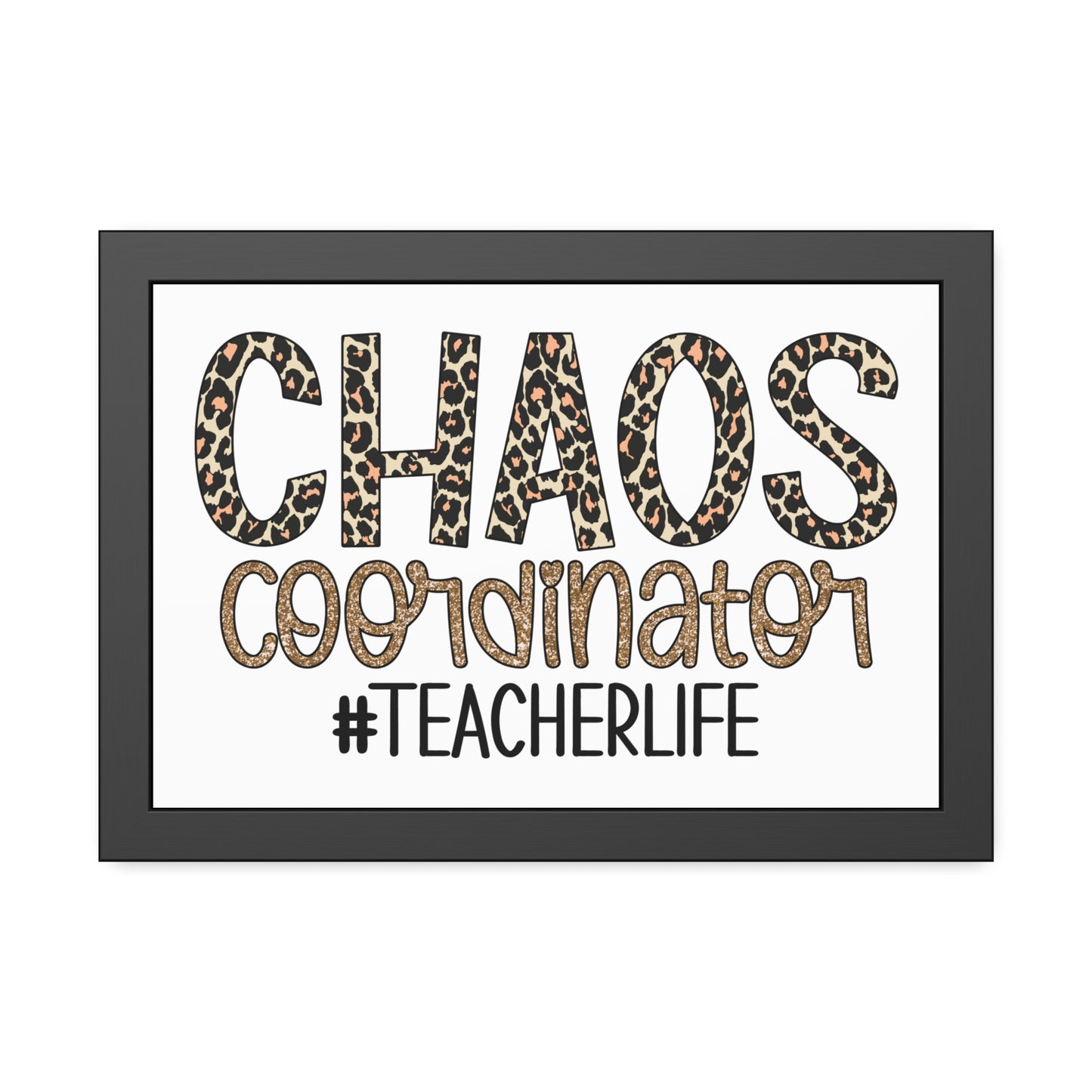 Teacher Life Framed Paper Posters - Chaos Coordinator Decor, Classroom Wall Art, Teacher Gift, Office Print, Inspirational Decor