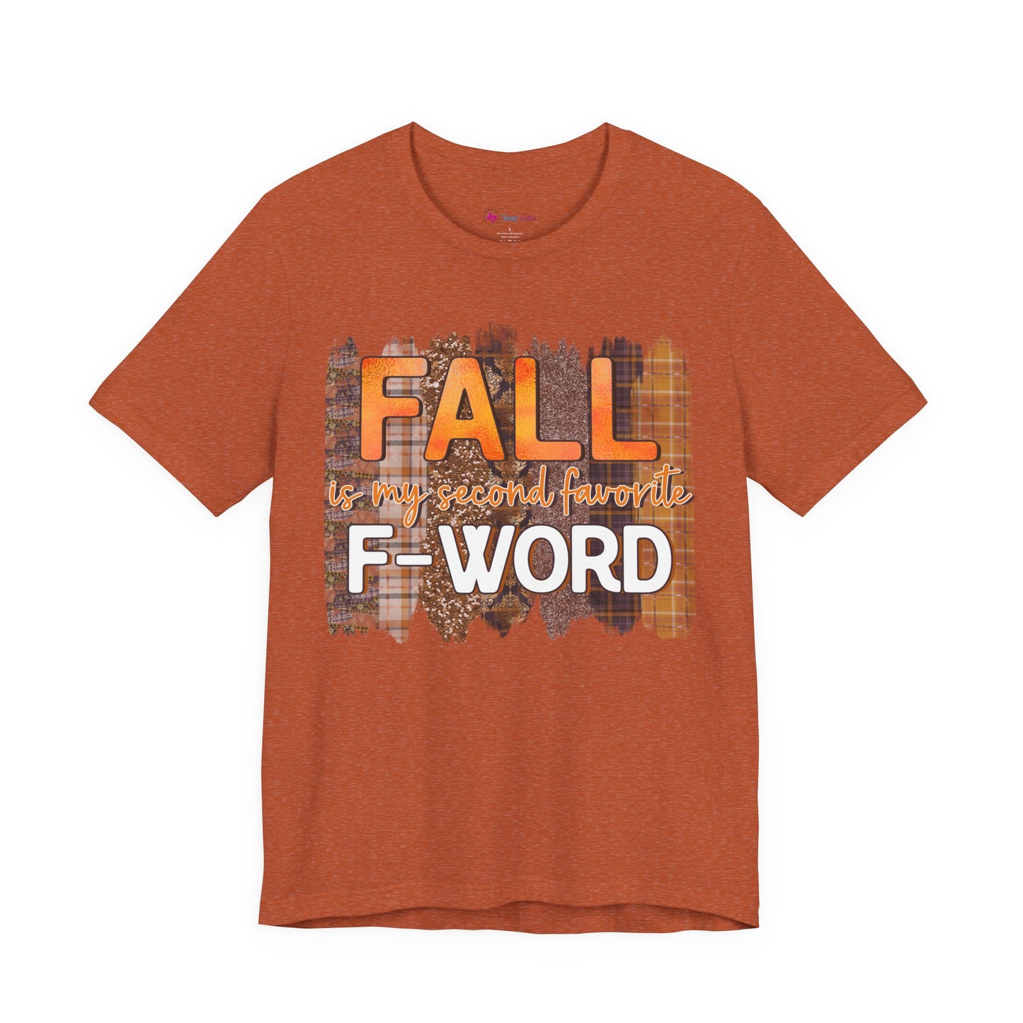 Funny Quote T-Shirt - Unisex Tee - FALL is my second favourite F-Word