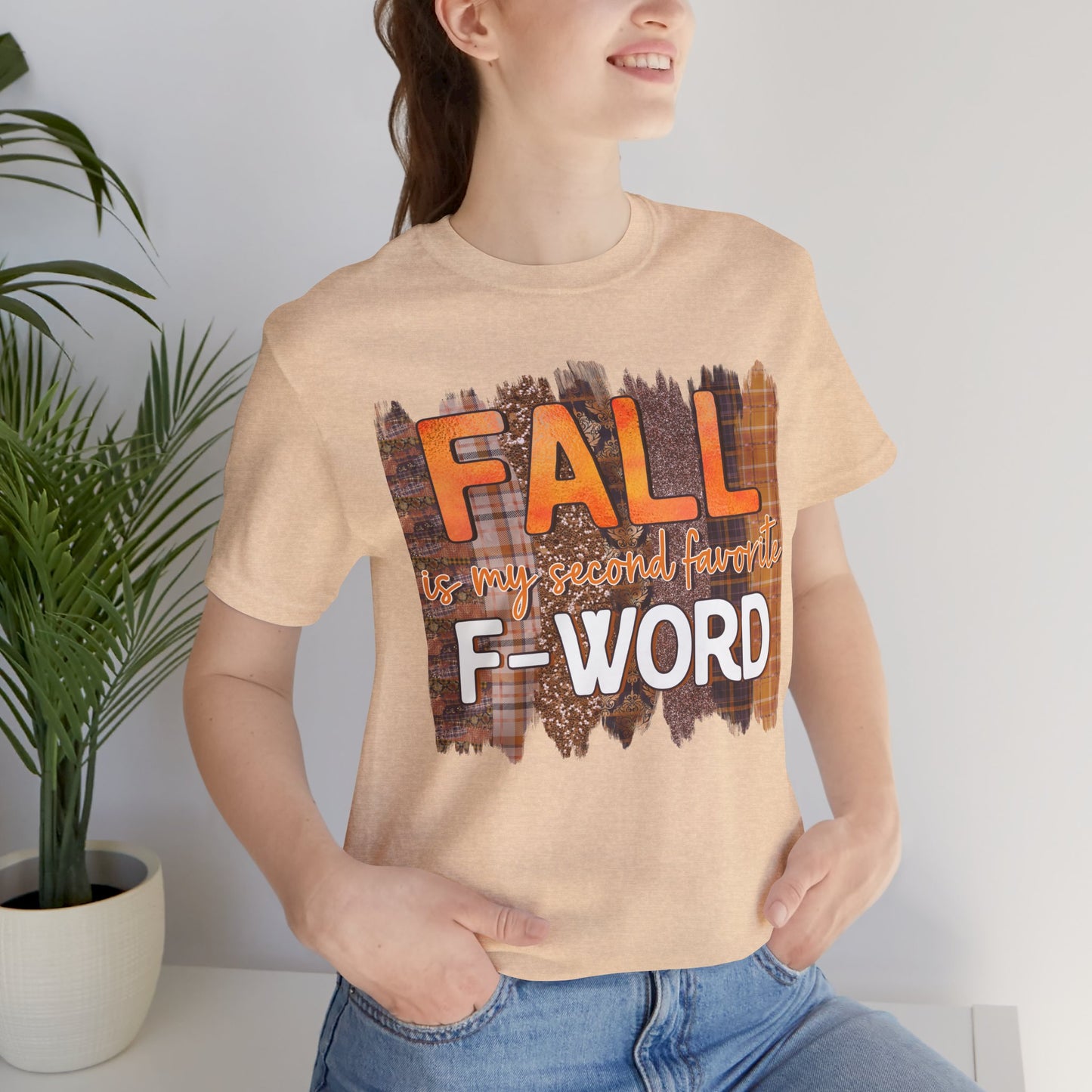 Funny Quote T-Shirt - Unisex Tee - FALL is my second favourite F-Word