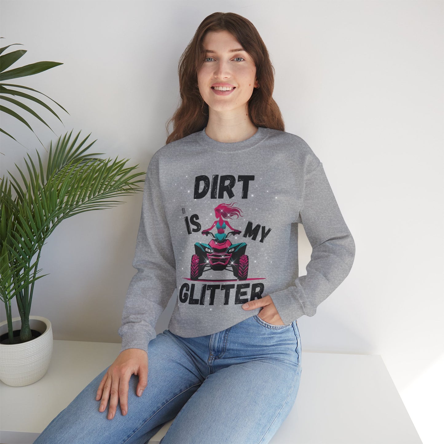 ATV Sweatshirt - DIRT IS MY GLITTER Design