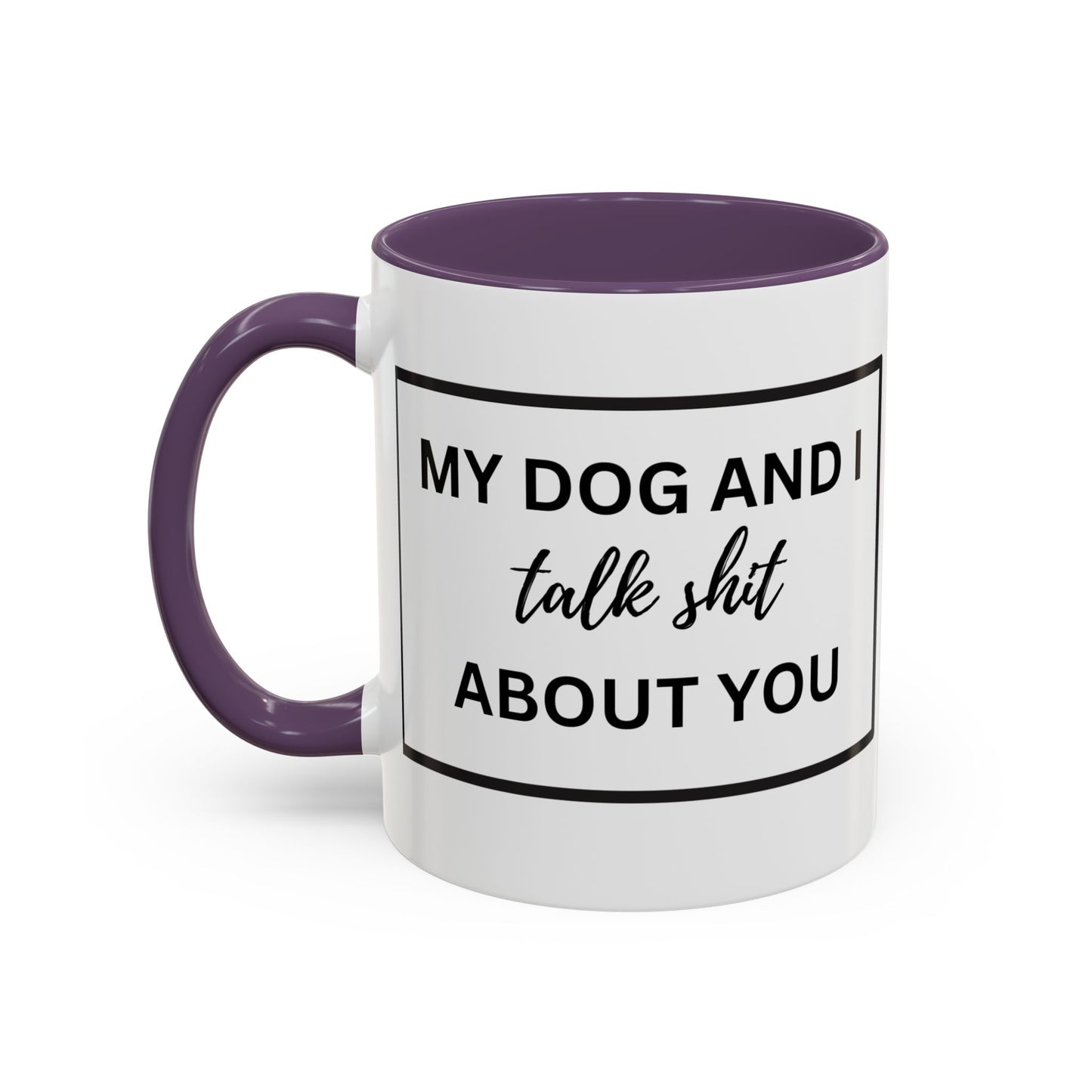 Funny Dog and I Talk Sh*t about you Coffee Mug