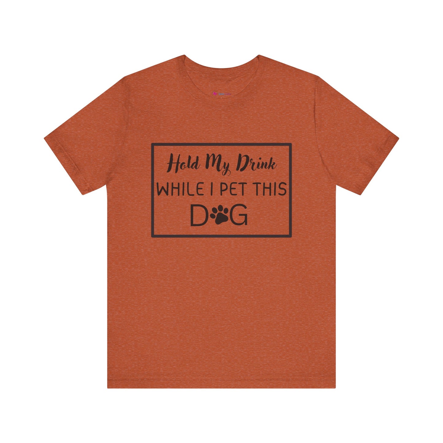 Hold My Drink While I Pet This DOG T-Shirt