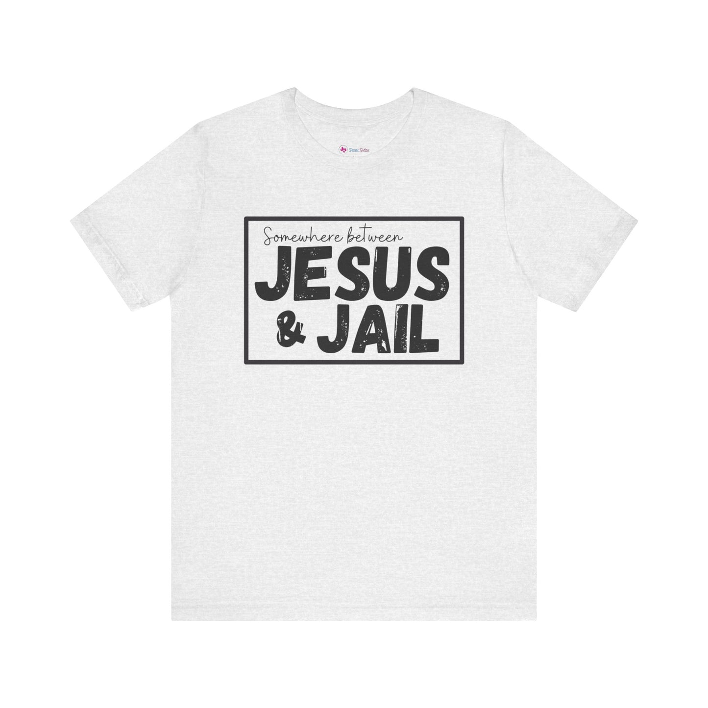Somewhere Between Jesus and Jail Unisex Tee