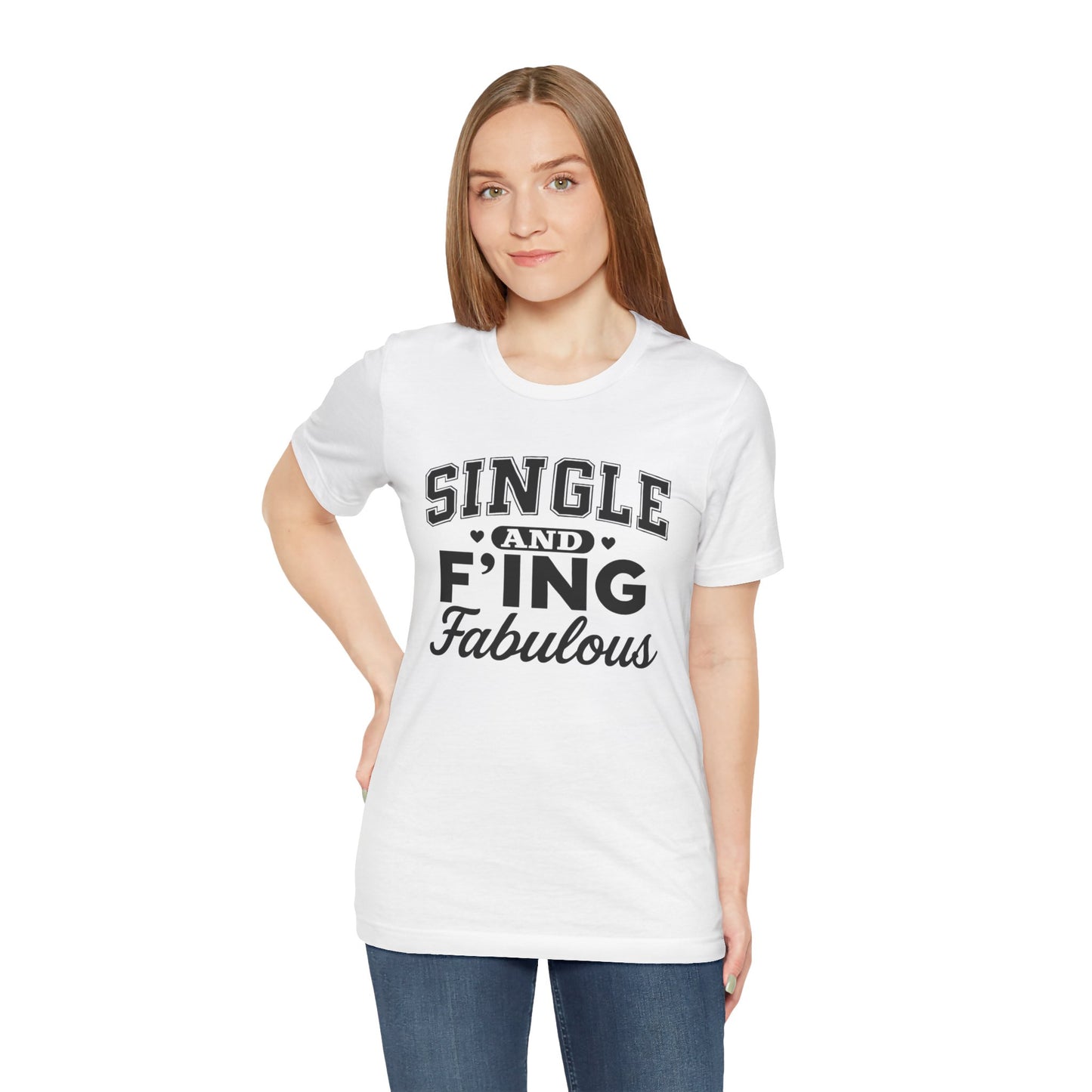 SINGLE and F'ING Fabulous T-Shirt