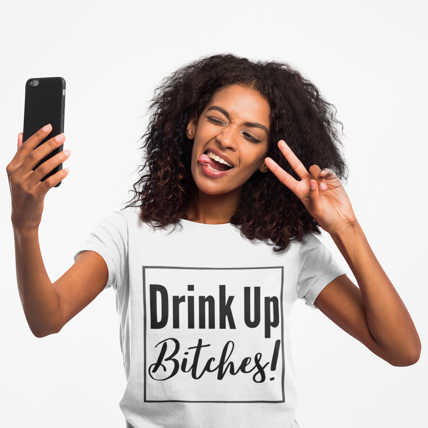 DRINK UP B*tches T-Shirt