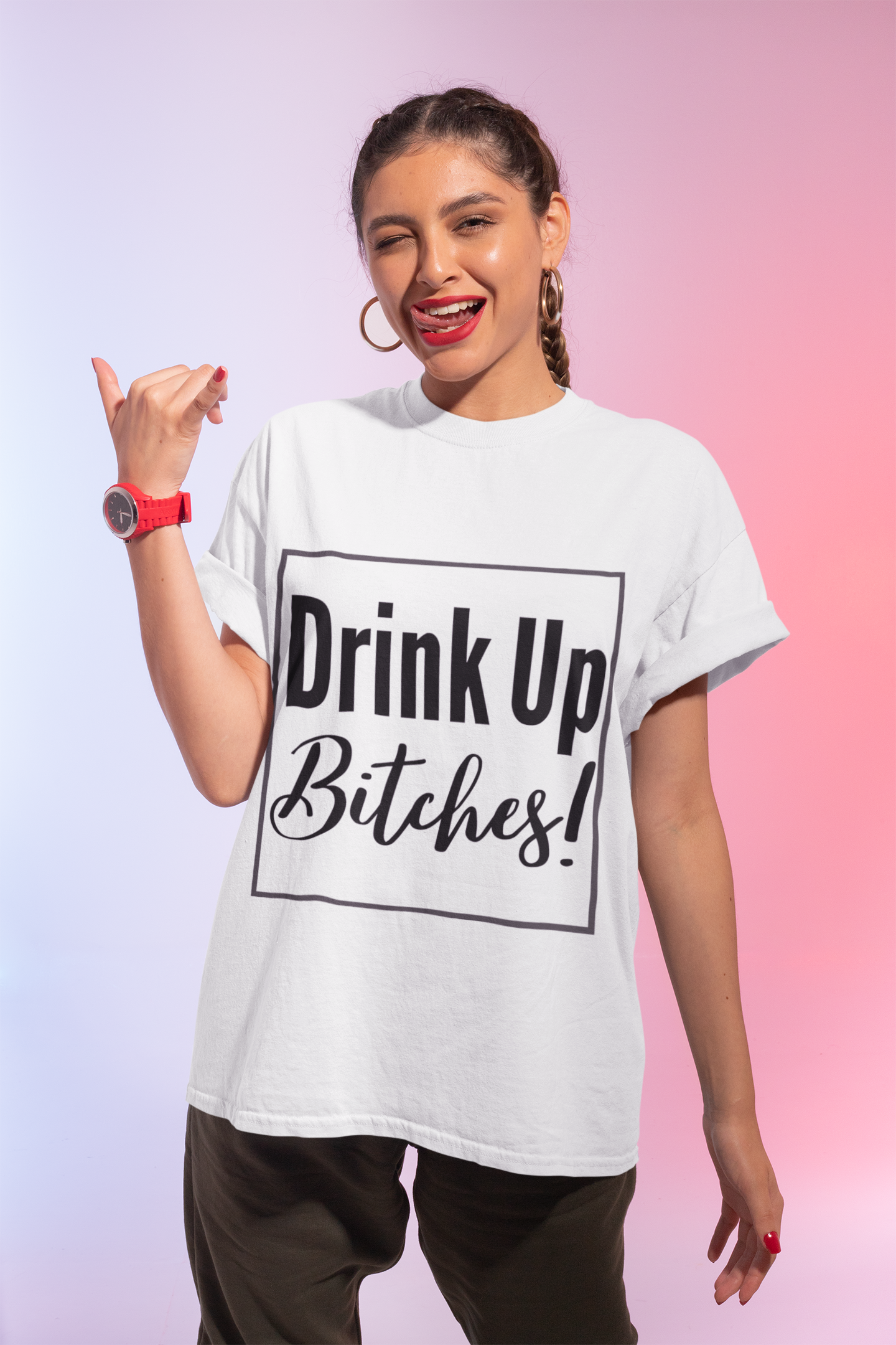 DRINK UP B*tches T-Shirt