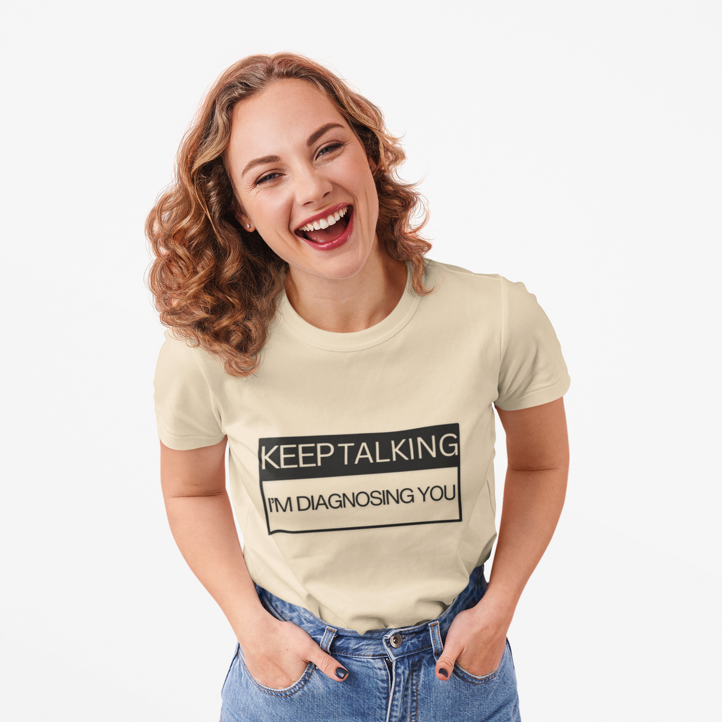 KEEP TALKING I'M DIAGNOSING YOU T-Shirt