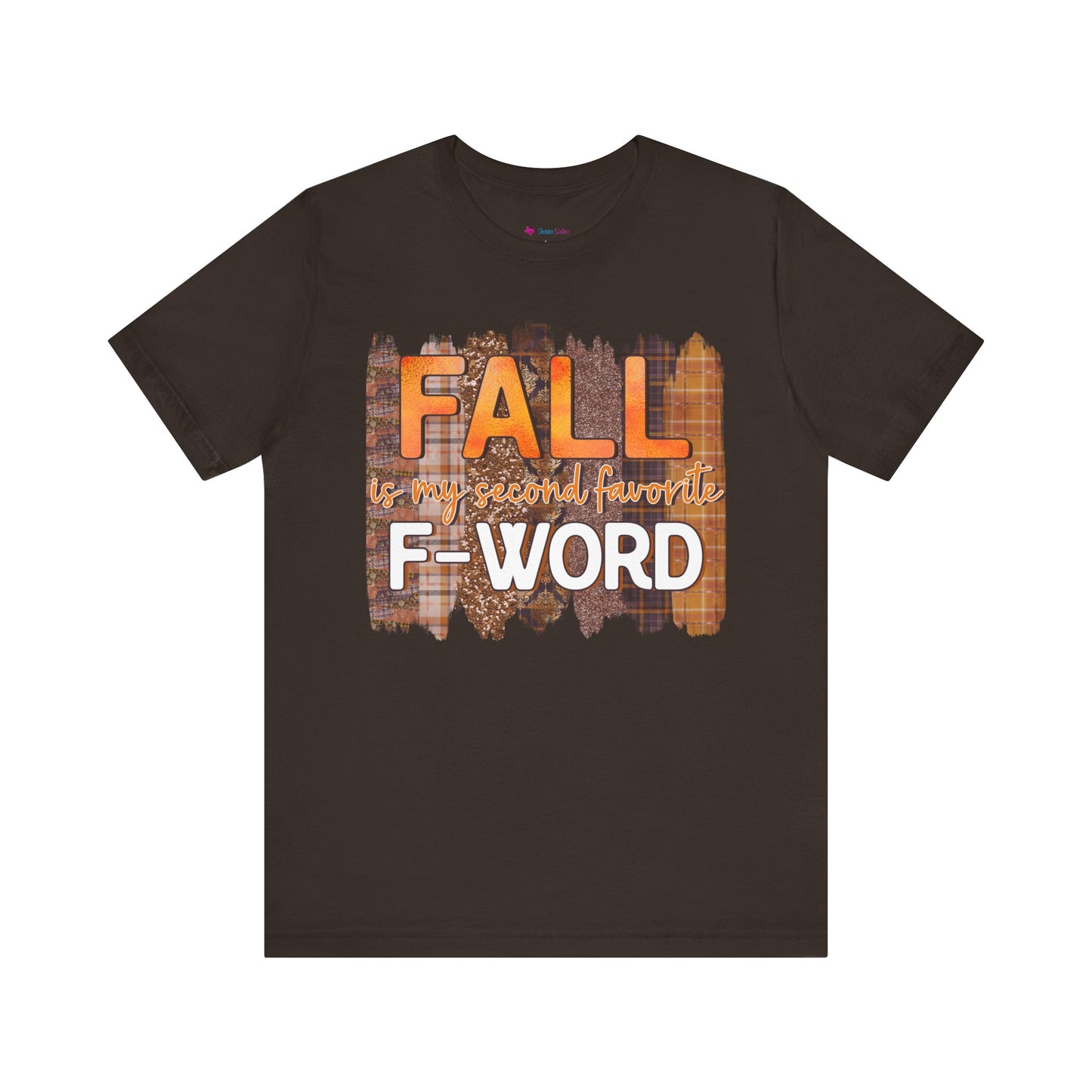 Funny Quote T-Shirt - Unisex Tee - FALL is my second favourite F-Word