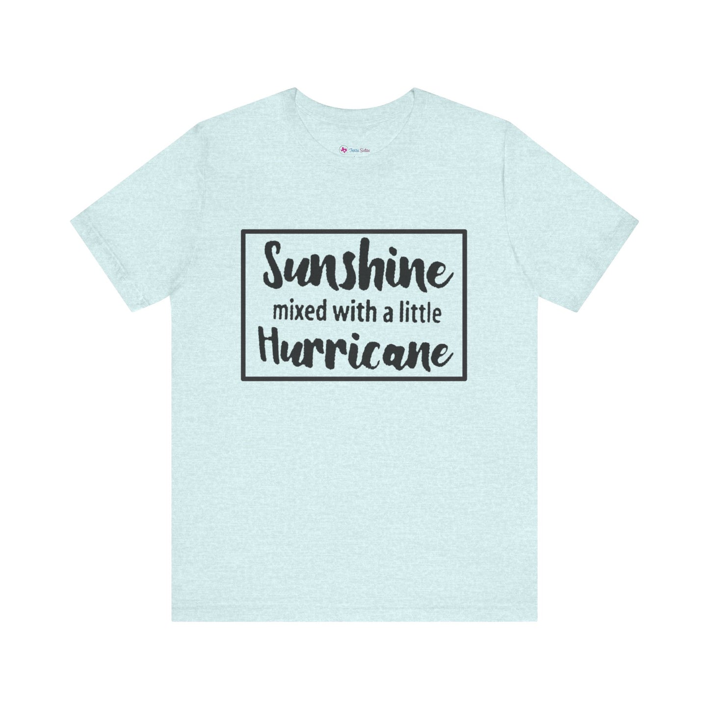 SUNSHINE MIXED WITH A LITTLE HURRICANE T-Shirt
