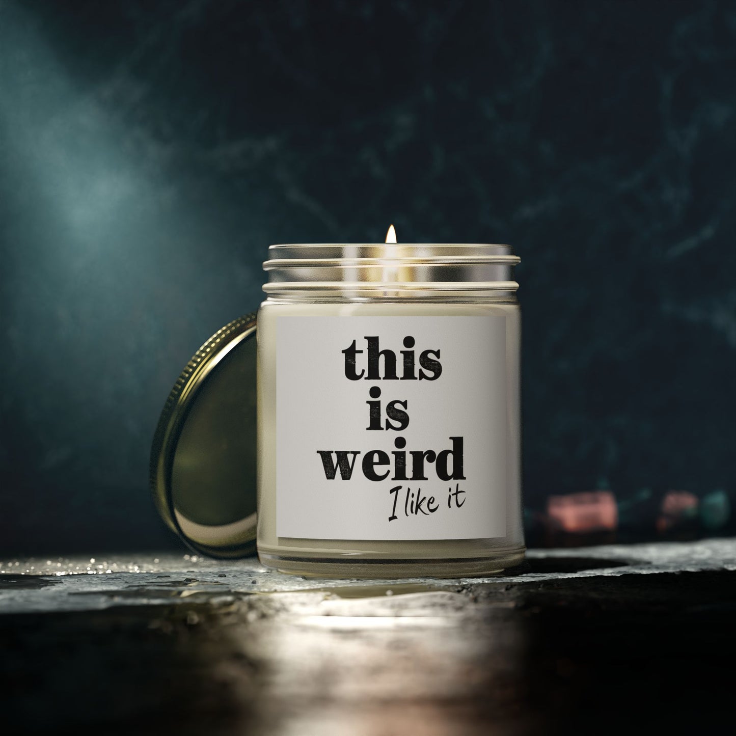 Scented Candles, Funny Quote THIS IS WEIRD I Like It