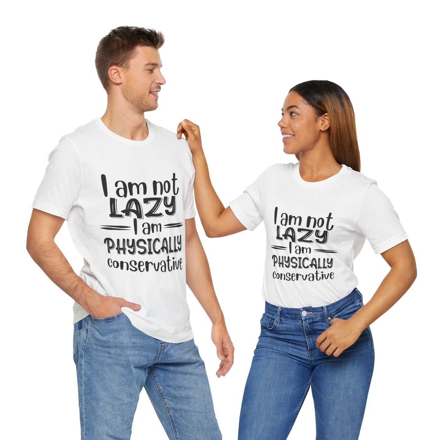 I'm no LAZY just physically conservative! T-Shirt Unisex