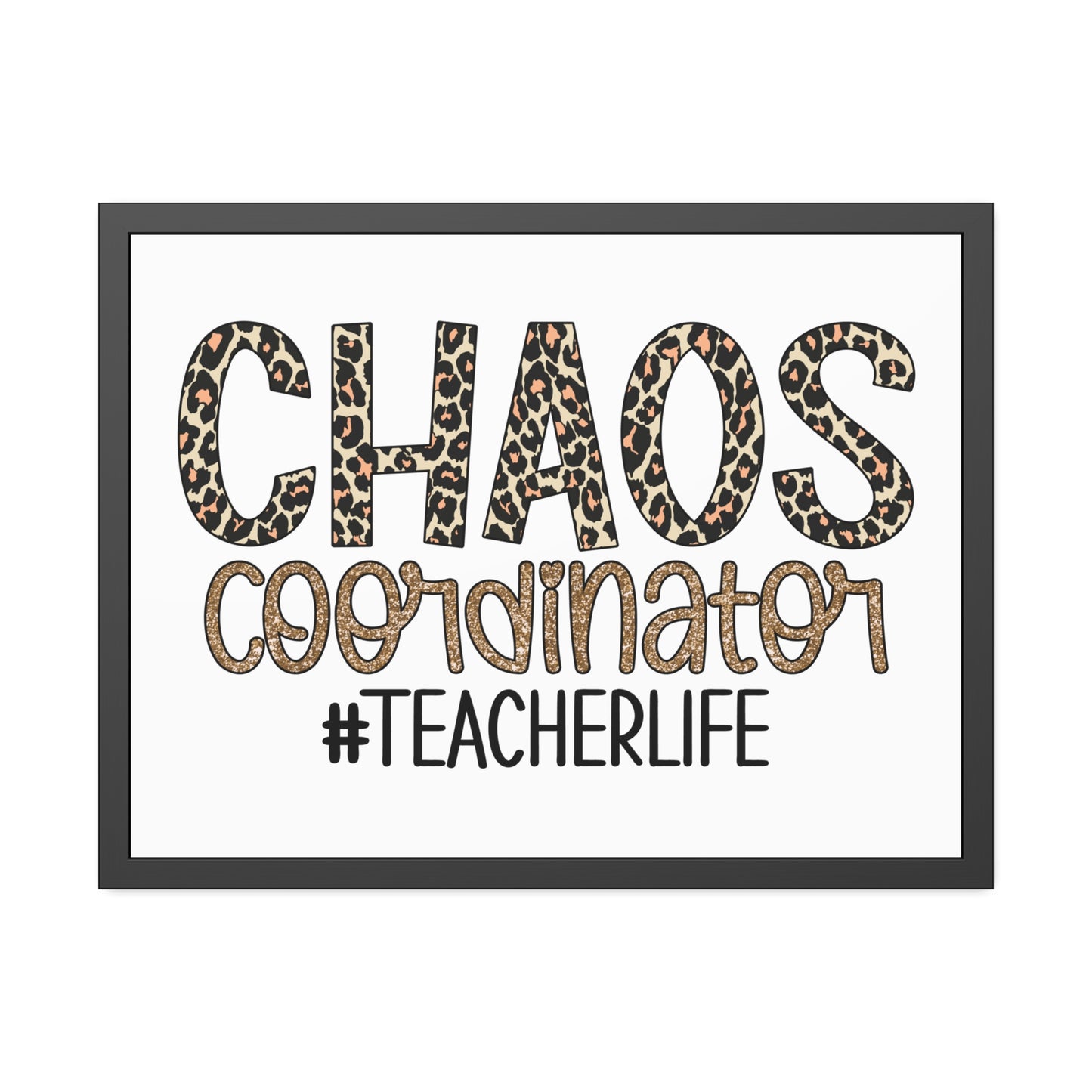 Teacher Life Framed Paper Posters - Chaos Coordinator Decor, Classroom Wall Art, Teacher Gift, Office Print, Inspirational Decor