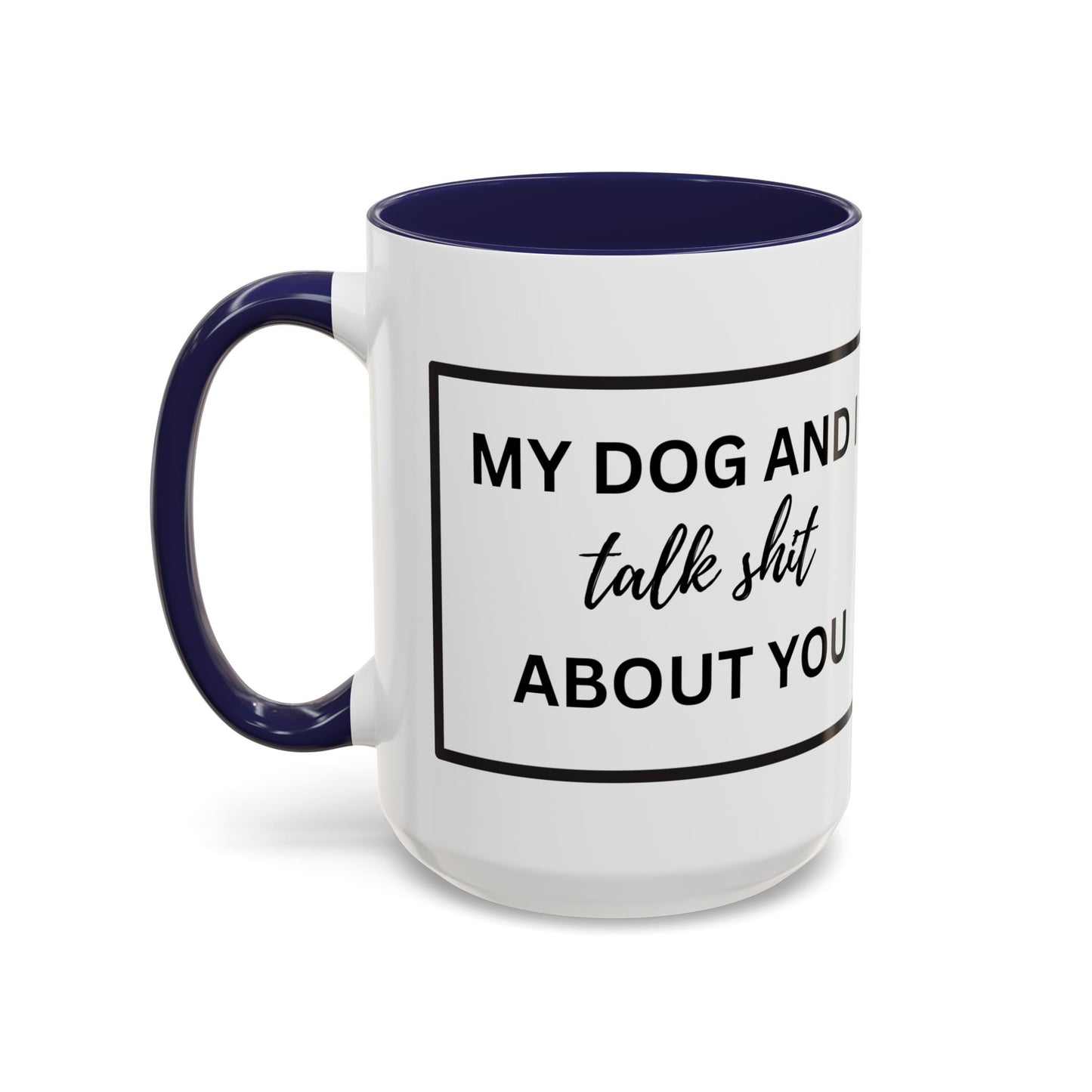 Funny Dog and I Talk Sh*t about you Coffee Mug