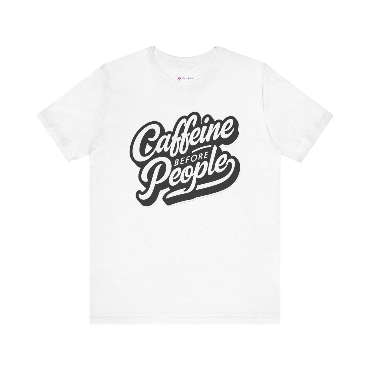 Caffeine before People T-Shirt