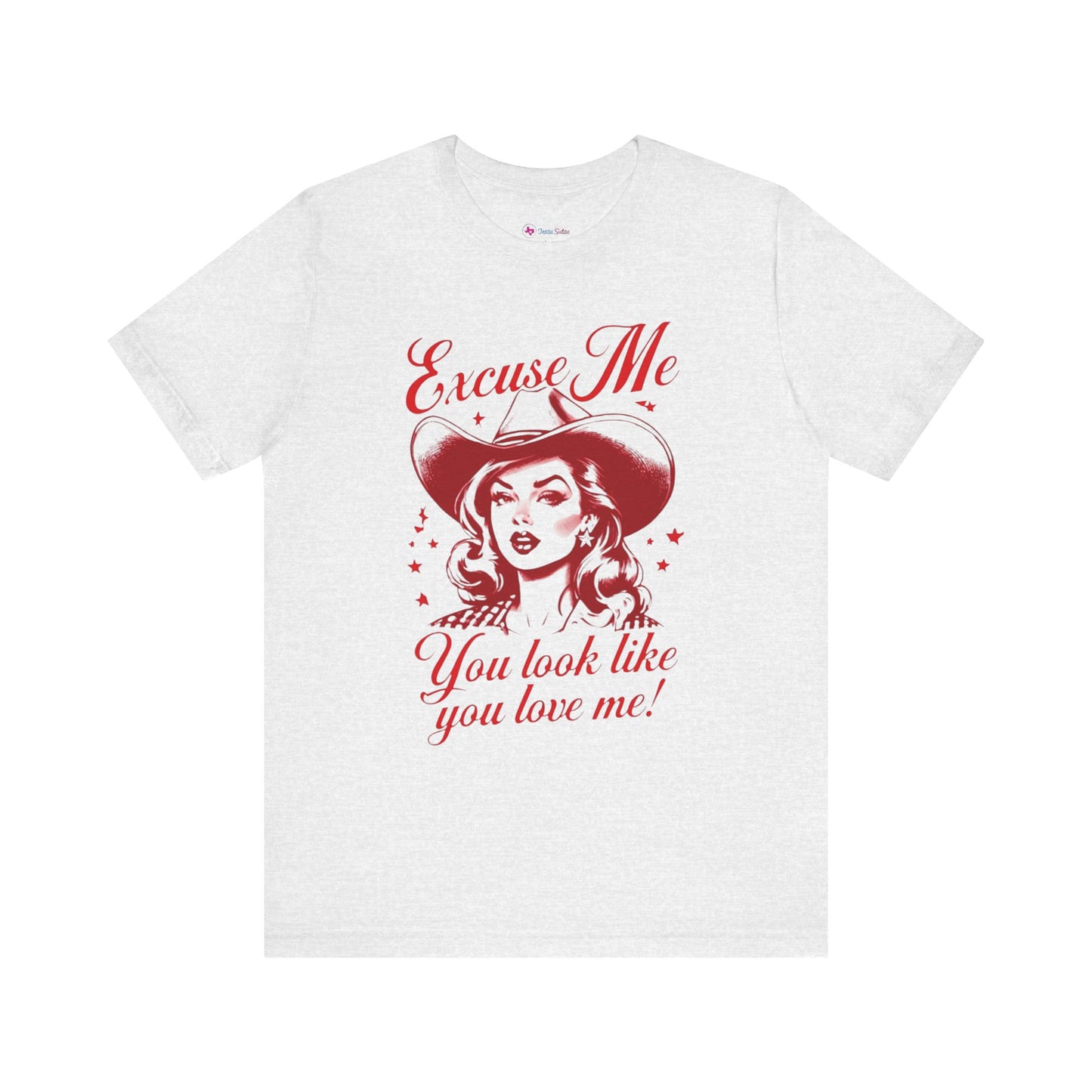You LOOK like YOU LOVE ME T-Shirt