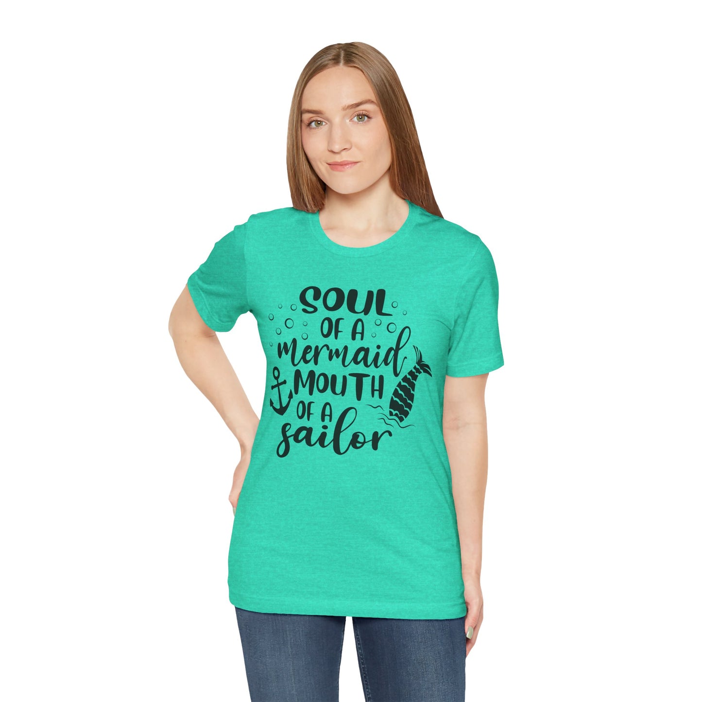 Soul of a Mermaid mouth of a Sailor T-Shirt - Lots of colors