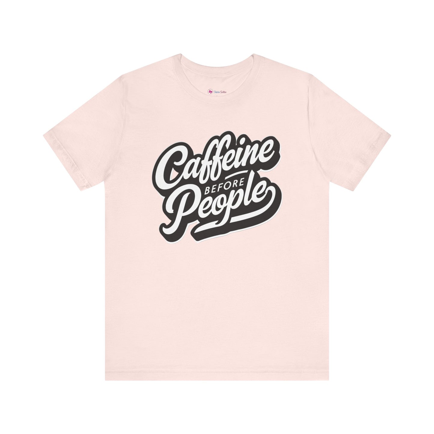 Caffeine before People T-Shirt