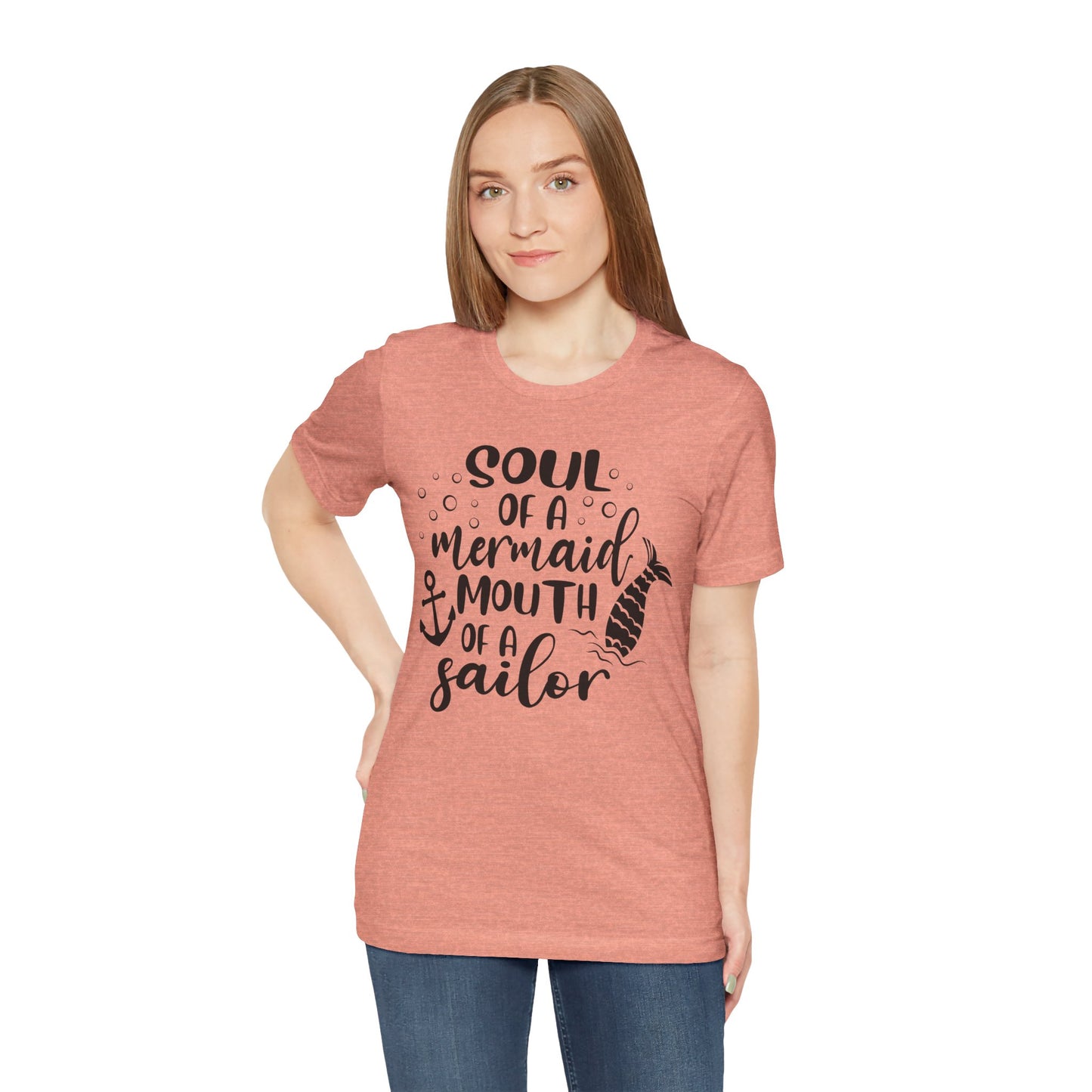 Soul of a Mermaid mouth of a Sailor T-Shirt - Lots of colors