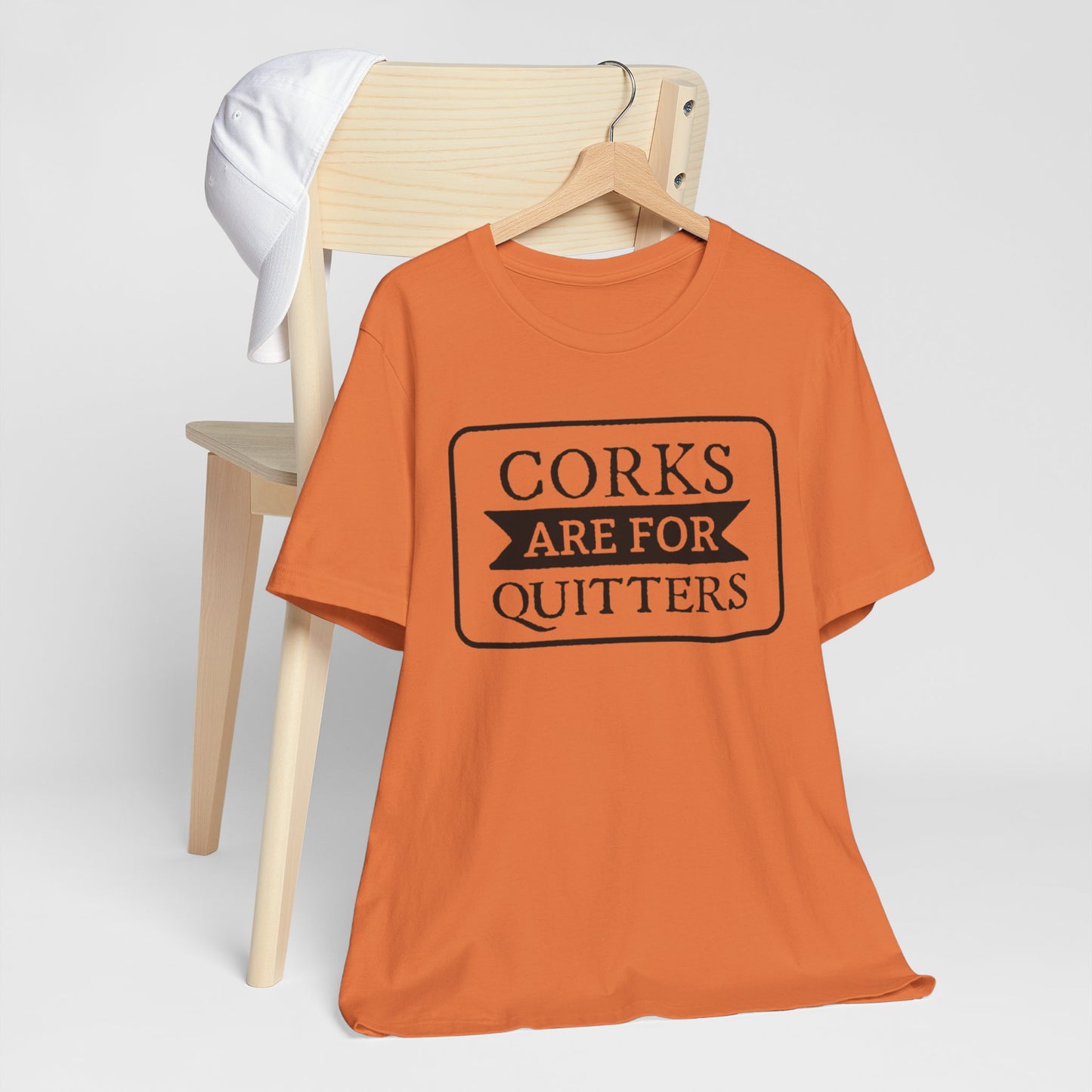 Funny Corks are for Quitters Tshirt - Unisex Tee