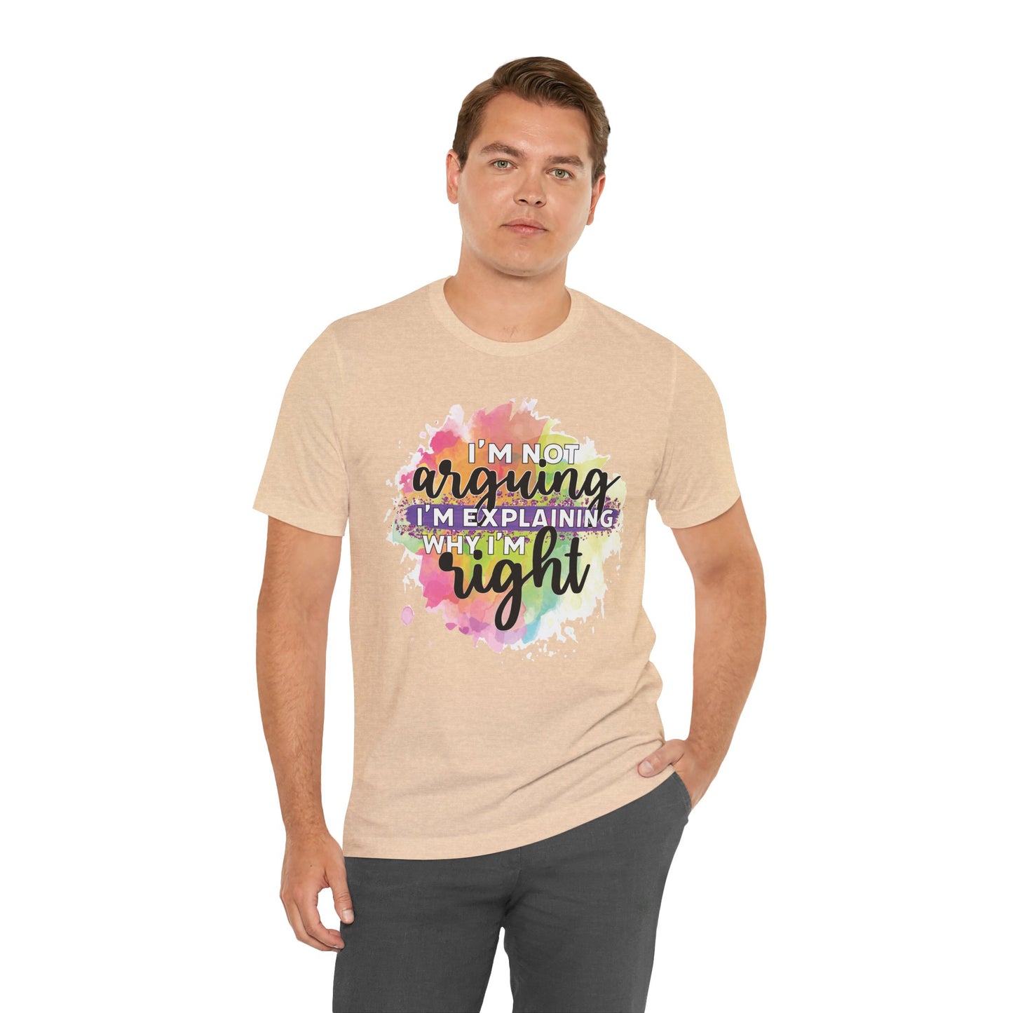 Funny Quote Unisex Tee - I'm not Arguing I'm Explaining Why I'm Right