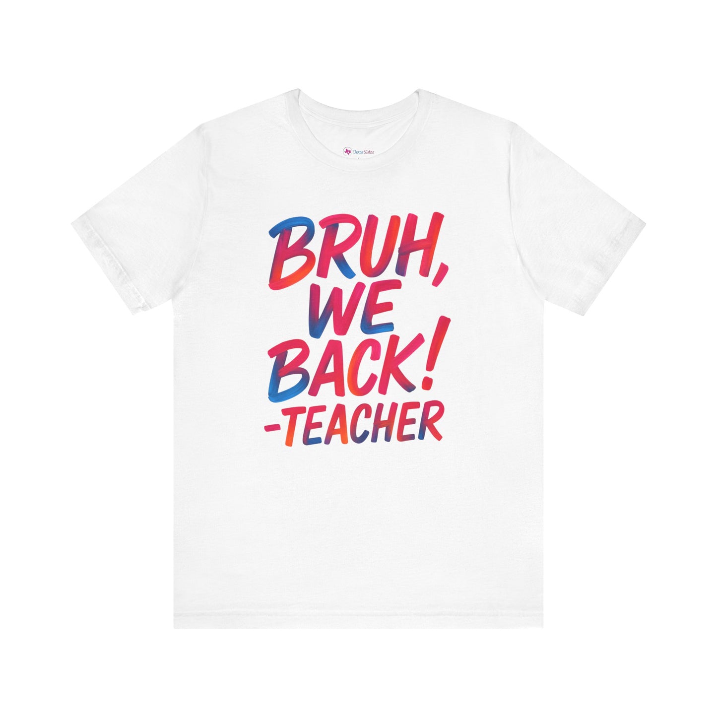 Funny Teacher T-shirt - BRUH, WE BACK - TEACHER