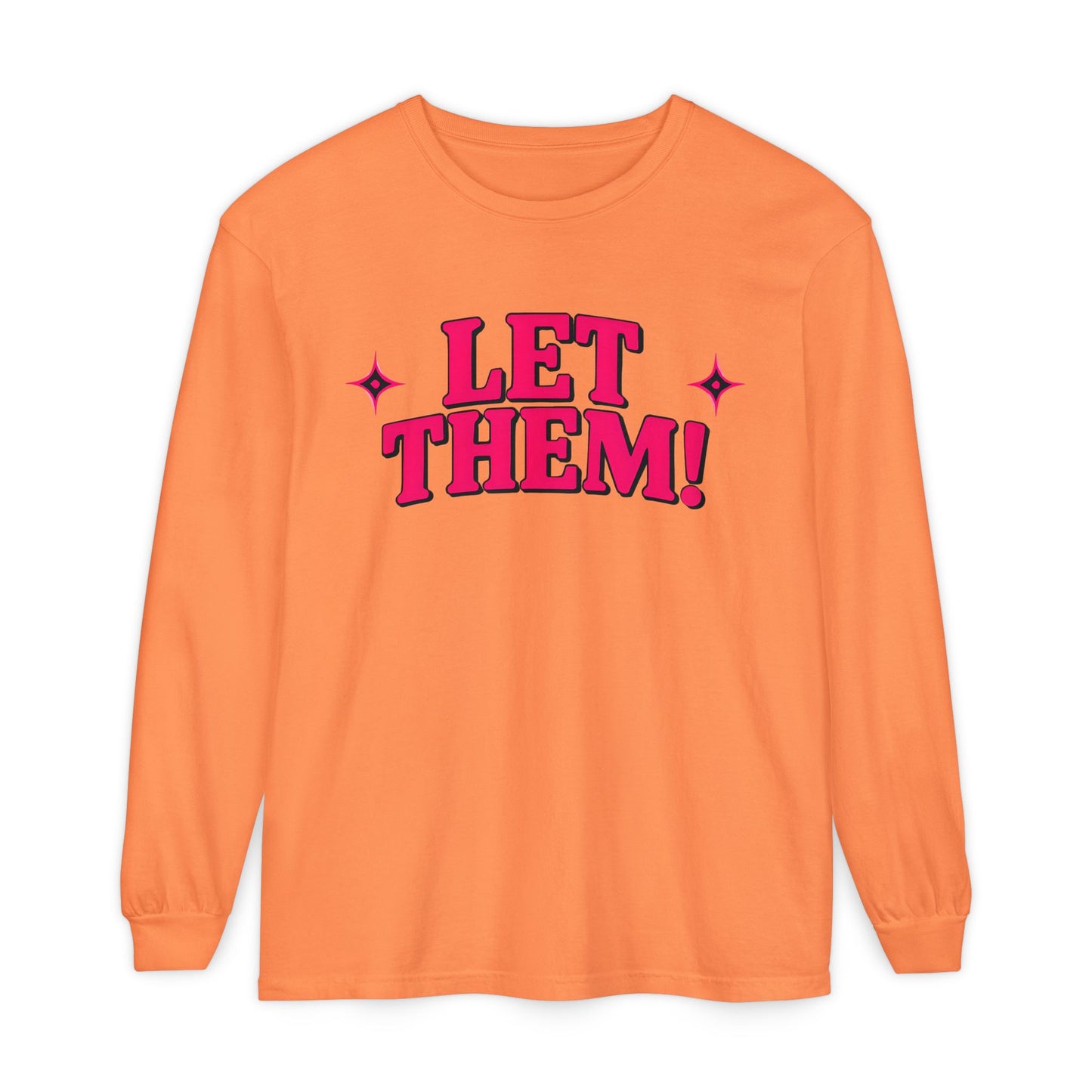 LET THEM Unisex Long Sleeve T-Shirt