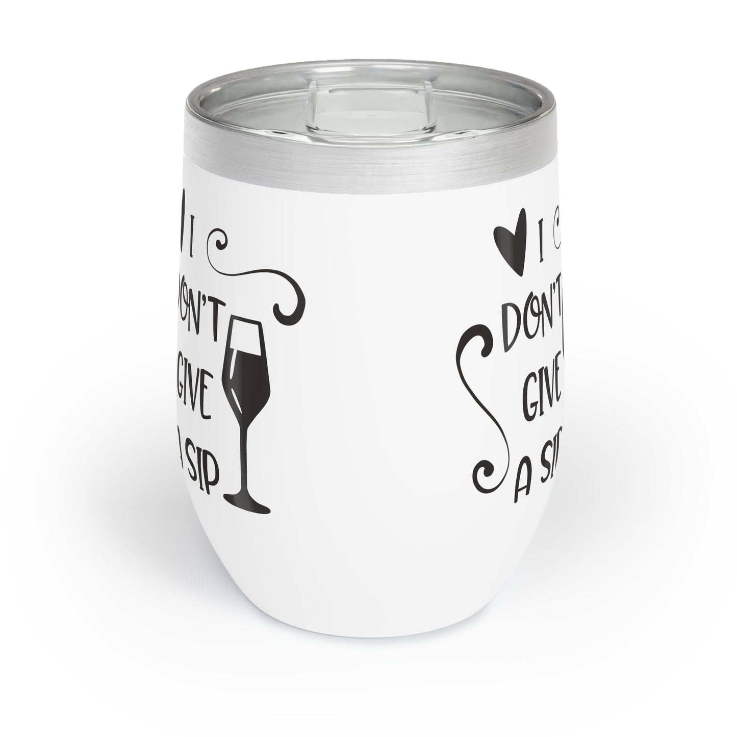 I DON'T GIVE A SIP WINE Cocktail Tumbler